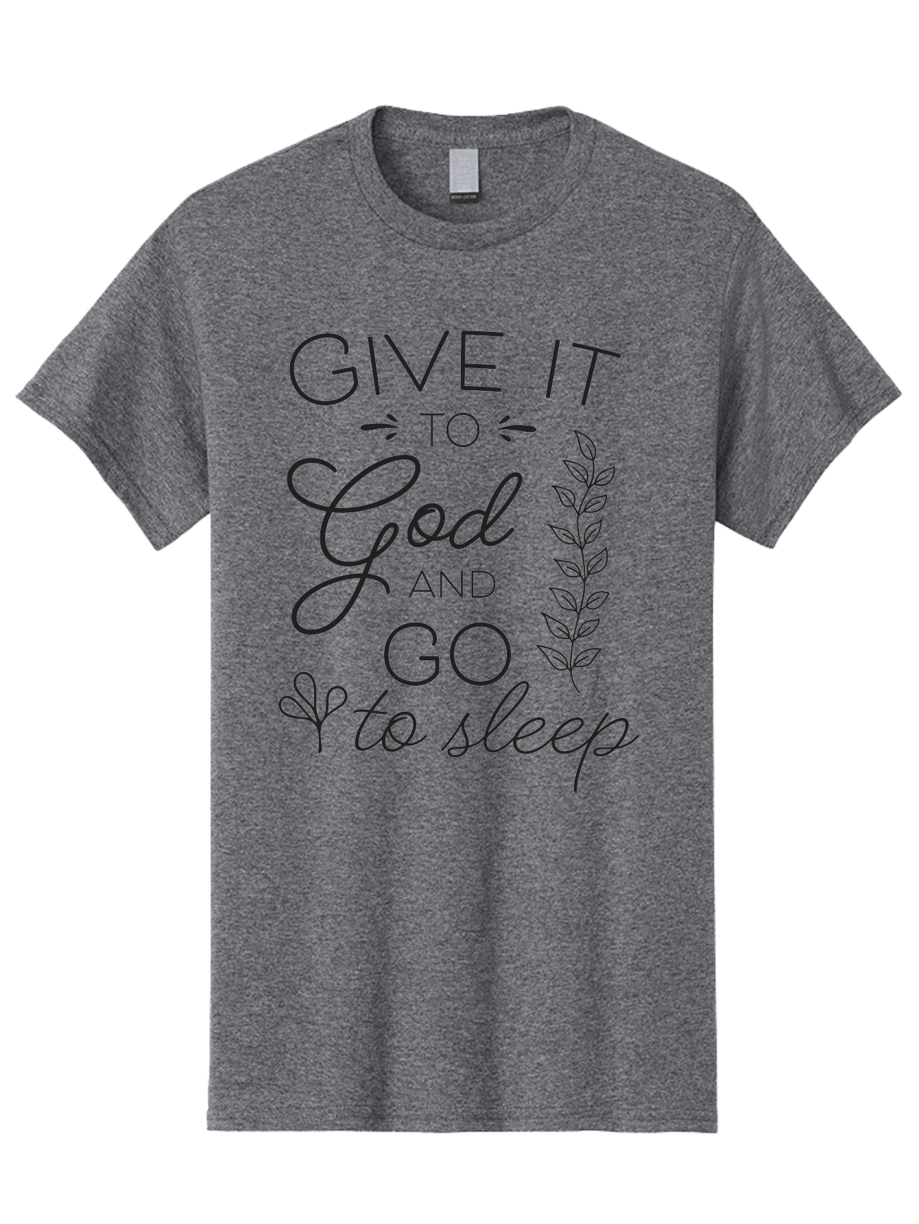 Give-It-To-God-And-Go-To-Sleep Men'S Graphic Tee, 100% Cotton, Comfortable Casual Summer Wear, Machine Washable, Inspiring Quote, Motivational Phrase, Faith-Based Message, Relaxation Techniques, Stress Relief, Inspirational Words, Aac757 23