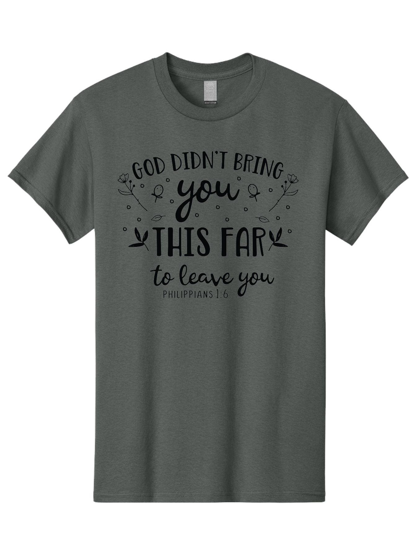 God-Didn-T-Bring-You-This-Far-To-Leave-You Men'S Graphic Tee, 100% Cotton, Comfortable Casual Summer Wear, Machine Washable, Inspirational Quote, God Didn'T Bring You This Far To Leave You, Motivational Words, Philippians 1:6, Aac762 15