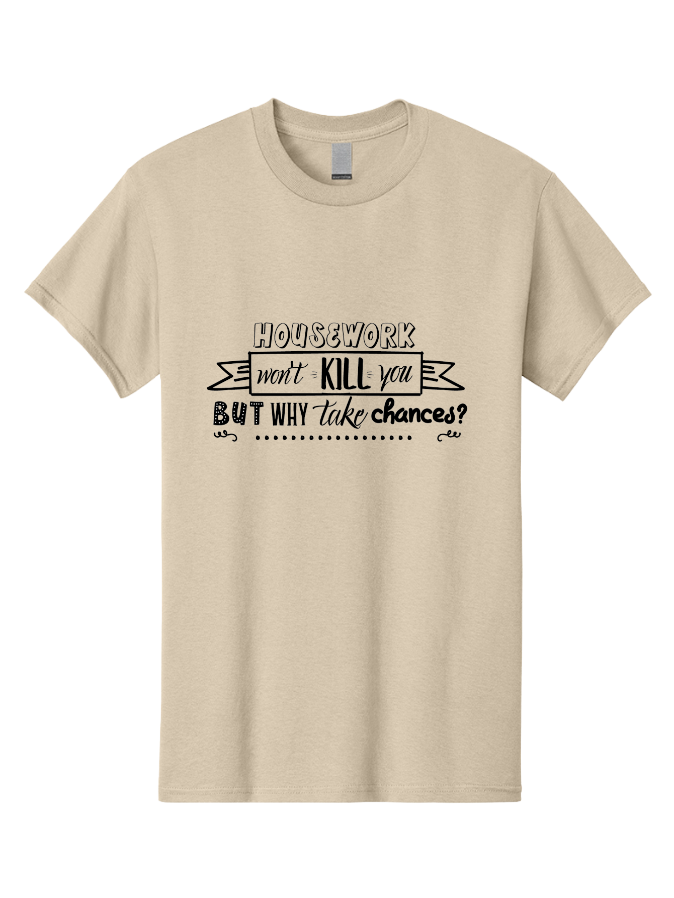 Housework-Won-T-Kill-You-But-Why-Take-Chances Men'S Graphic Tee, 100% Cotton, Comfortable Casual Summer Wear, Machine Washable, Humorous Quote, Funny Saying, Housework Humor, Witty Phrase, Household Chores, Comedic Relief, Sassy Remark Aac834 27