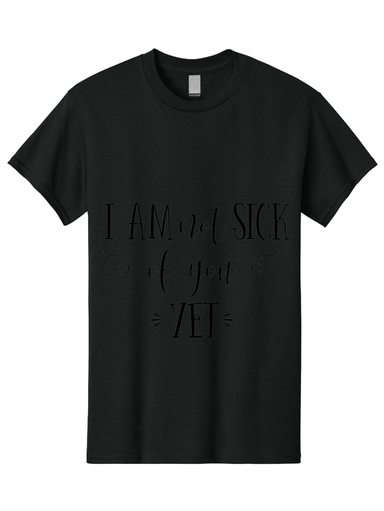 I-Am-Not-Sick-Of-You-Yet Men'S Graphic Tee, 100% Cotton, Comfortable Casual Summer Wear, Machine Washable, Sarcastic Quotes, Funny Sayings, Witty Phrases, Humorous Text, Snarky Remarks, Playful Banter, Sassy Expressions, Relationship Humor Aac839 9