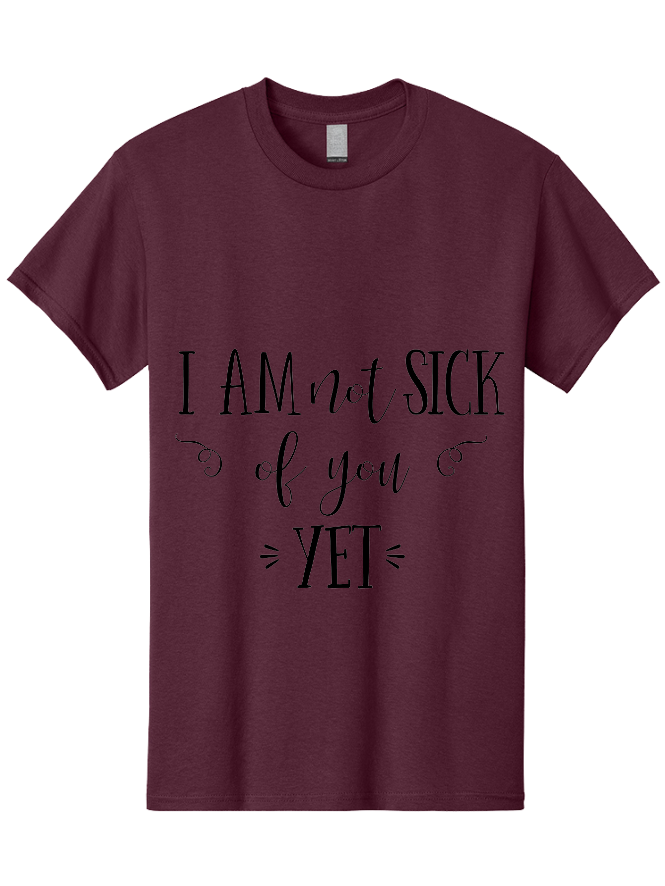 I-Am-Not-Sick-Of-You-Yet Men'S Graphic Tee, 100% Cotton, Comfortable Casual Summer Wear, Machine Washable, Sarcastic Quotes, Funny Sayings, Witty Phrases, Humorous Text, Snarky Remarks, Playful Banter, Sassy Expressions, Relationship Humor Aac839 11