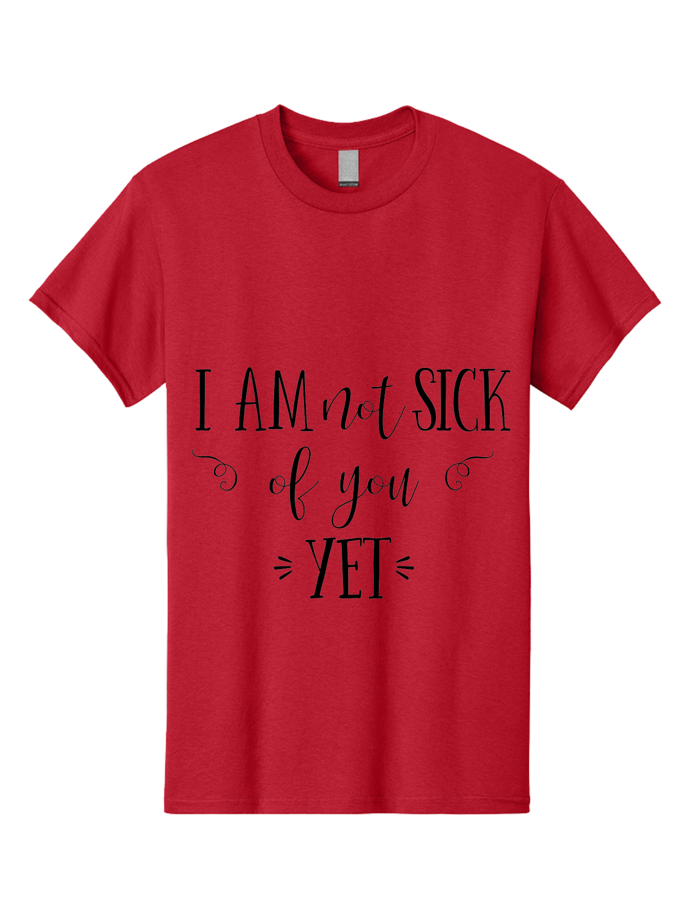 I-Am-Not-Sick-Of-You-Yet Men'S Graphic Tee, 100% Cotton, Comfortable Casual Summer Wear, Machine Washable, Sarcastic Quotes, Funny Sayings, Witty Phrases, Humorous Text, Snarky Remarks, Playful Banter, Sassy Expressions, Relationship Humor Aac839 15