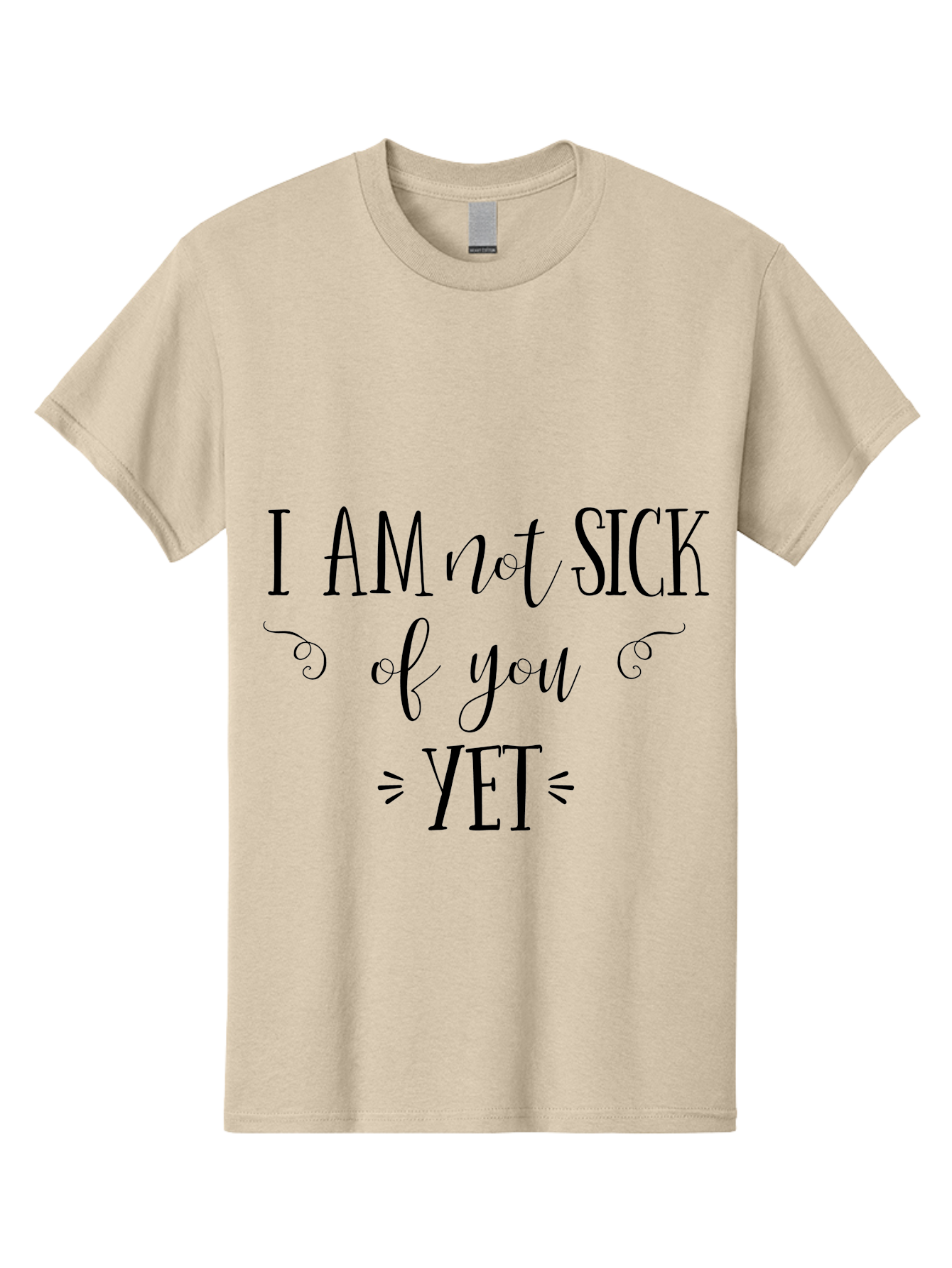 I-Am-Not-Sick-Of-You-Yet Men'S Graphic Tee, 100% Cotton, Comfortable Casual Summer Wear, Machine Washable, Sarcastic Quotes, Funny Sayings, Witty Phrases, Humorous Text, Snarky Remarks, Playful Banter, Sassy Expressions, Relationship Humor Aac839 27