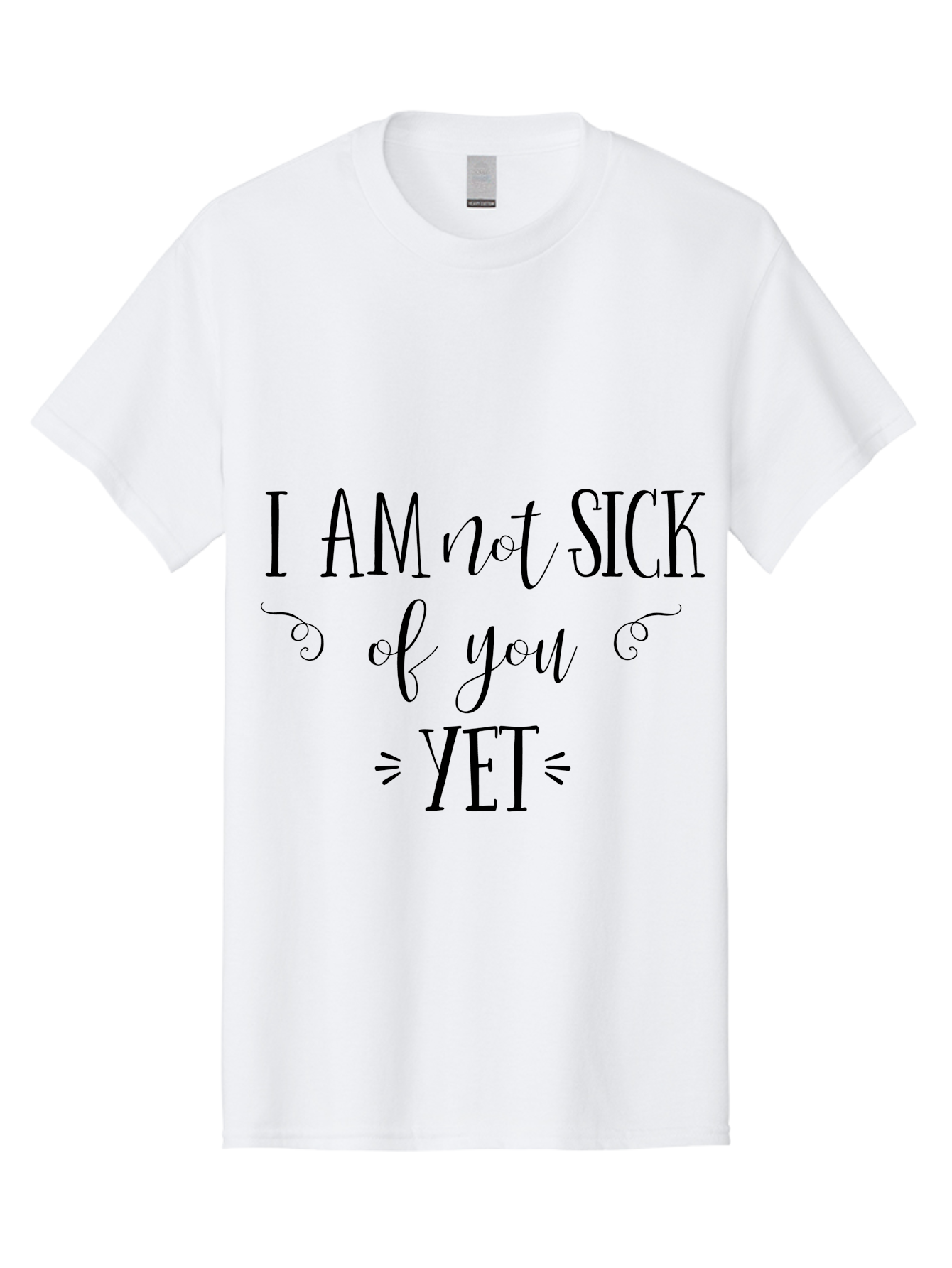 I-Am-Not-Sick-Of-You-Yet Men'S Graphic Tee, 100% Cotton, Comfortable Casual Summer Wear, Machine Washable, Sarcastic Quotes, Funny Sayings, Witty Phrases, Humorous Text, Snarky Remarks, Playful Banter, Sassy Expressions, Relationship Humor Aac839 13