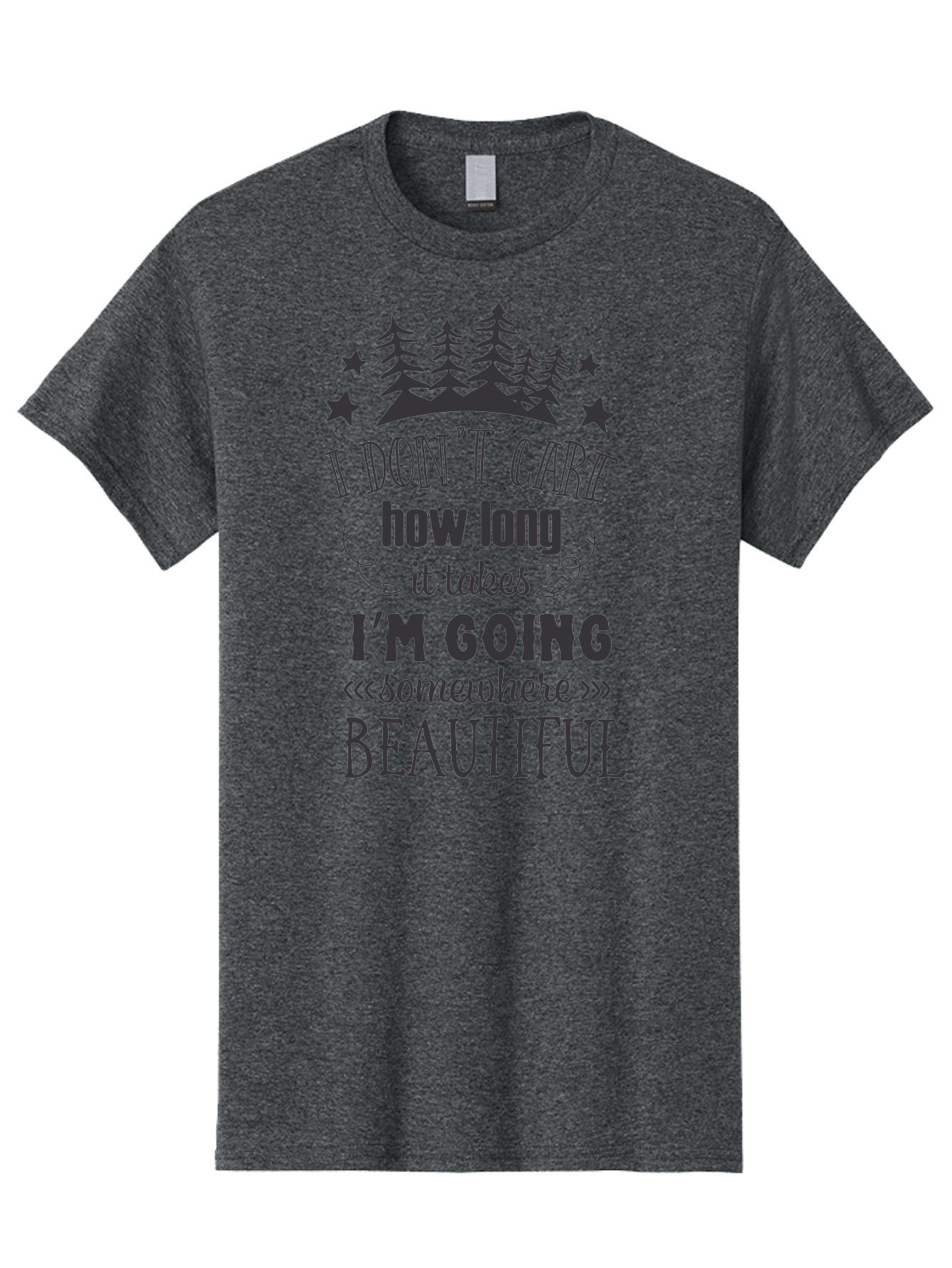 I-Don-T-Care-How-Long-It-Takes-I-M-Going-Somewhere-Beautiful Men'S Graphic Tee, 100% Cotton, Comfortable Casual Summer Wear, Machine Washable, Inspirational Quote, Motivational Phrase, Travel Inspiration, Wanderlust, Adventure Seeking, Aac843 3