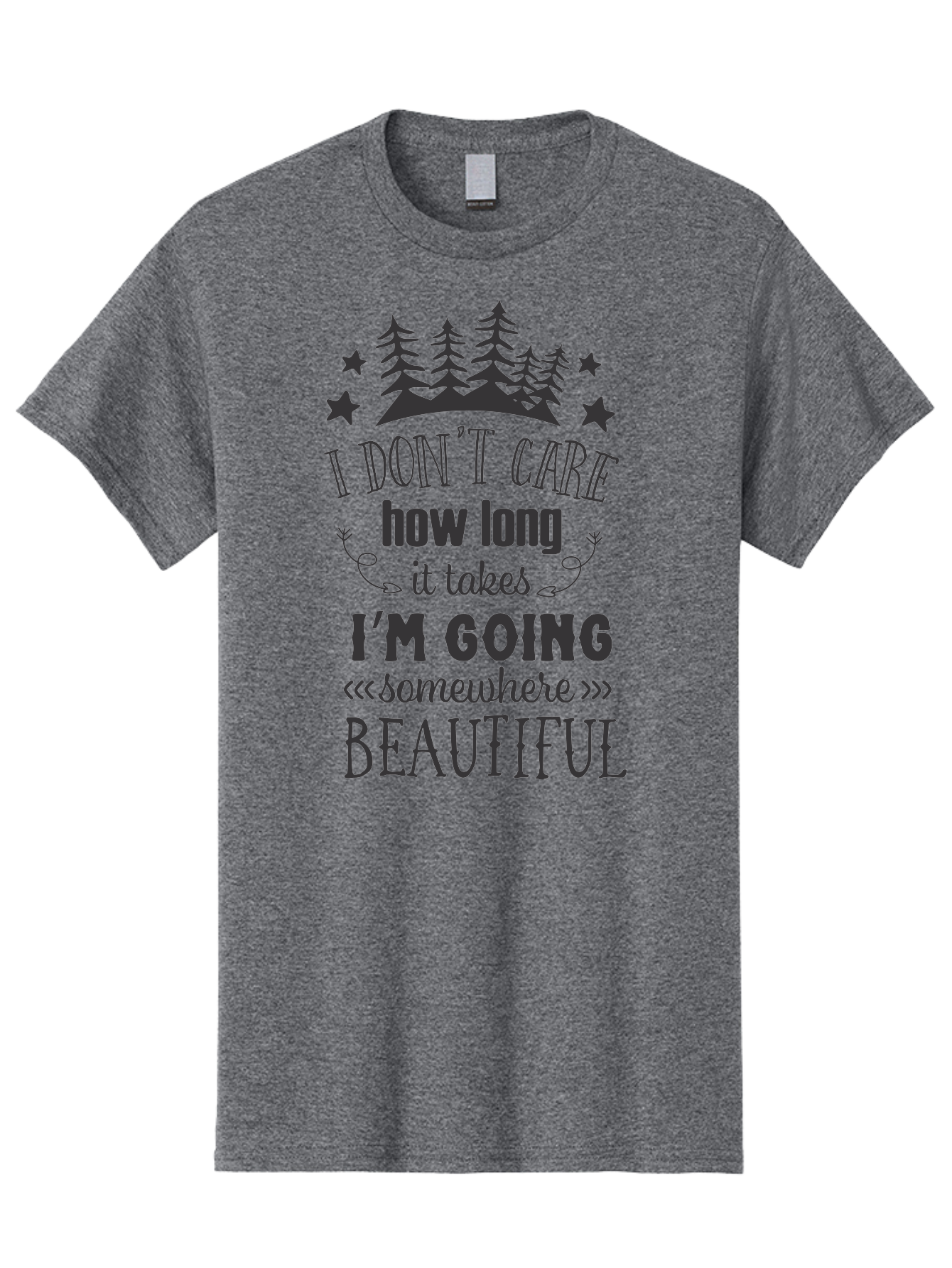 I-Don-T-Care-How-Long-It-Takes-I-M-Going-Somewhere-Beautiful Men'S Graphic Tee, 100% Cotton, Comfortable Casual Summer Wear, Machine Washable, Inspirational Quote, Motivational Phrase, Travel Inspiration, Wanderlust, Adventure Seeking, Aac843 21
