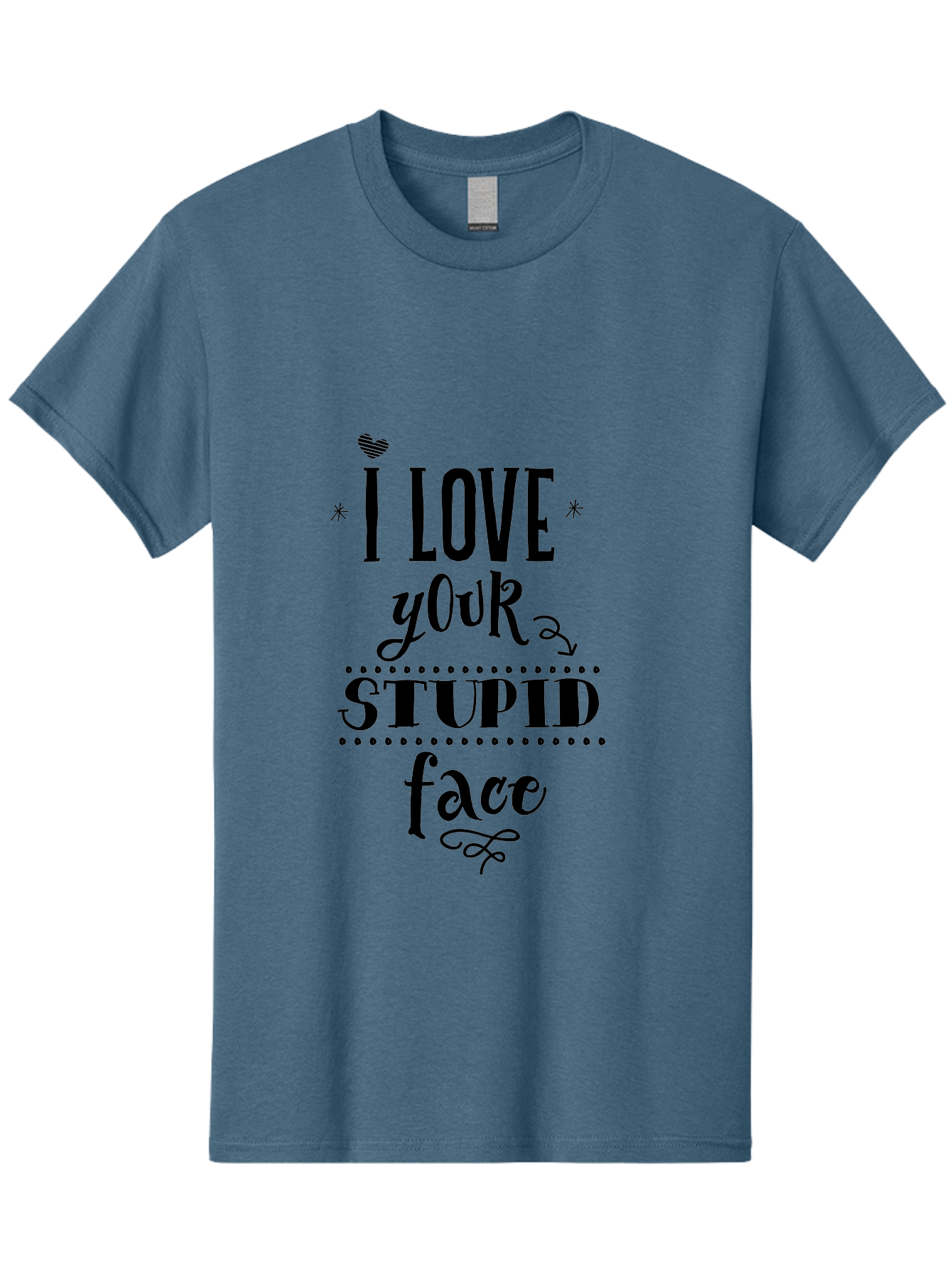 I-Love-Your-Stupid-Face Men'S Graphic Tee, 100% Cotton, Comfortable Casual Summer Wear, Machine Washable, Love Quote, Funny Phrase, Quirky Gift, Playful Typography, Cute Design, Heart Symbol, Stylish Text Aac859 17