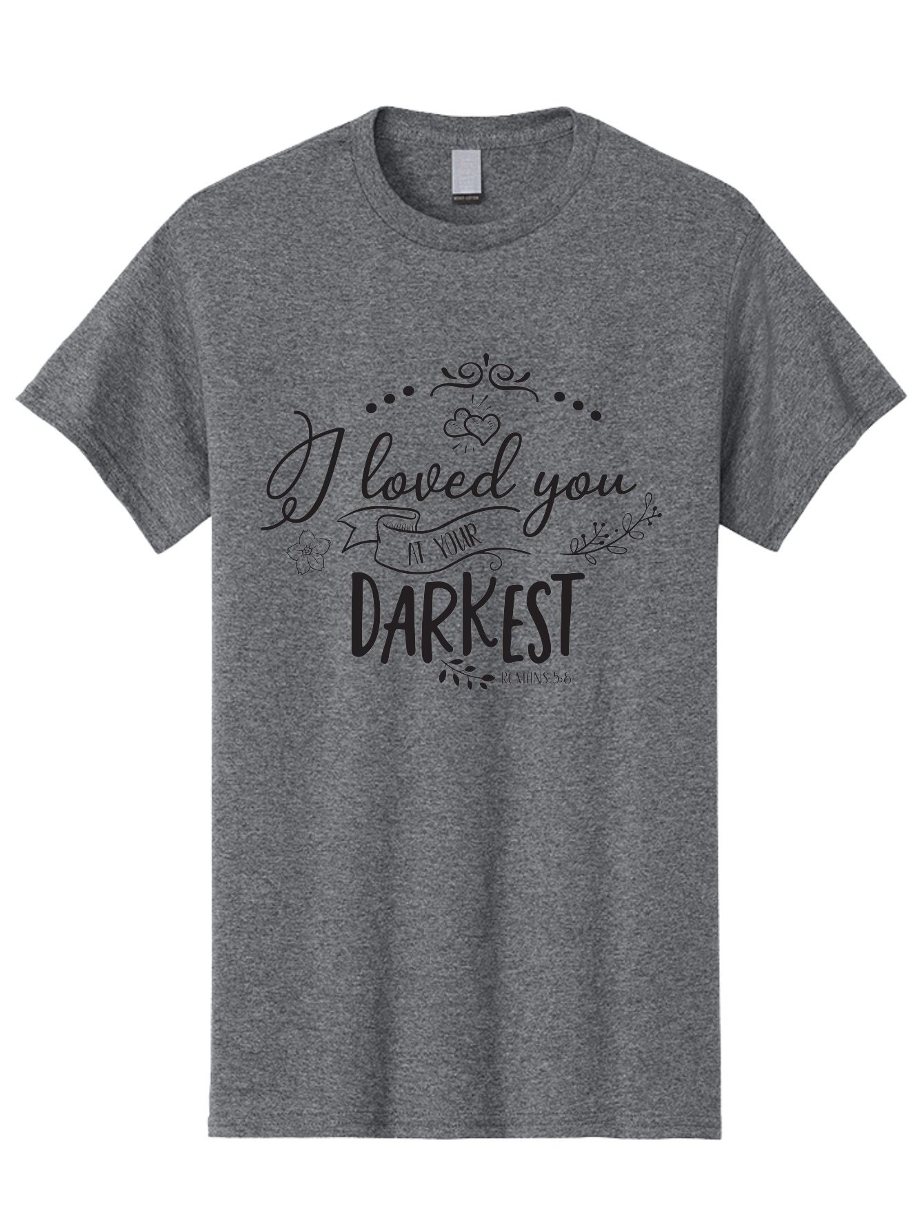 I-Loved-You-At-Your-Darkest Men'S Graphic Tee, 100% Cotton, Comfortable Casual Summer Wear, Machine Washable, Inspirational Quote, Love Message, Romans 5:8, Dark Theme, Heartwarming Words, Faith-Based Design, Floral Elements, Aac860 7