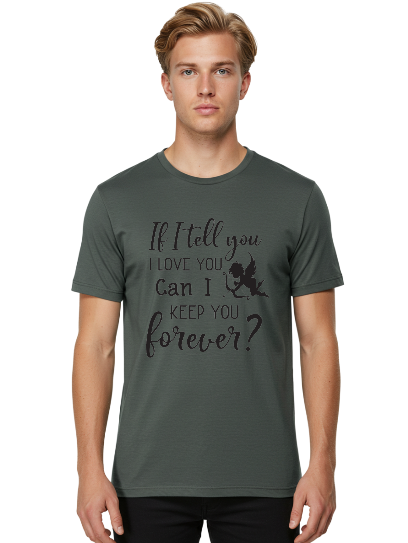 If-I-Tell-You-I-Love-You-Can-I-Keep-You-Forever Men'S Graphic Tee, 100% Cotton, Comfortable Casual Summer Wear, Machine Washable, Love Quote, Romantic Quote, Valentines Day Quote, Cupid Silhouette, Eternal Love, Love Forever, Quote About Love Aac891 8