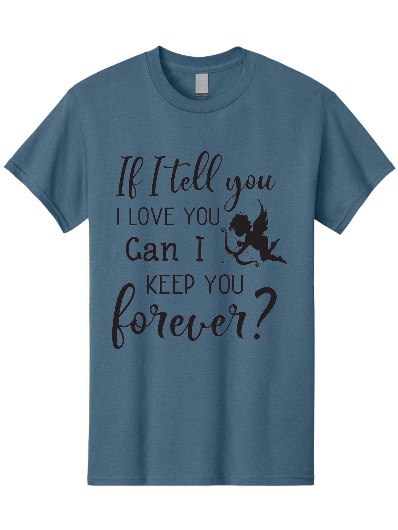 If-I-Tell-You-I-Love-You-Can-I-Keep-You-Forever Men'S Graphic Tee, 100% Cotton, Comfortable Casual Summer Wear, Machine Washable, Love Quote, Romantic Quote, Valentines Day Quote, Cupid Silhouette, Eternal Love, Love Forever, Quote About Love Aac891 15