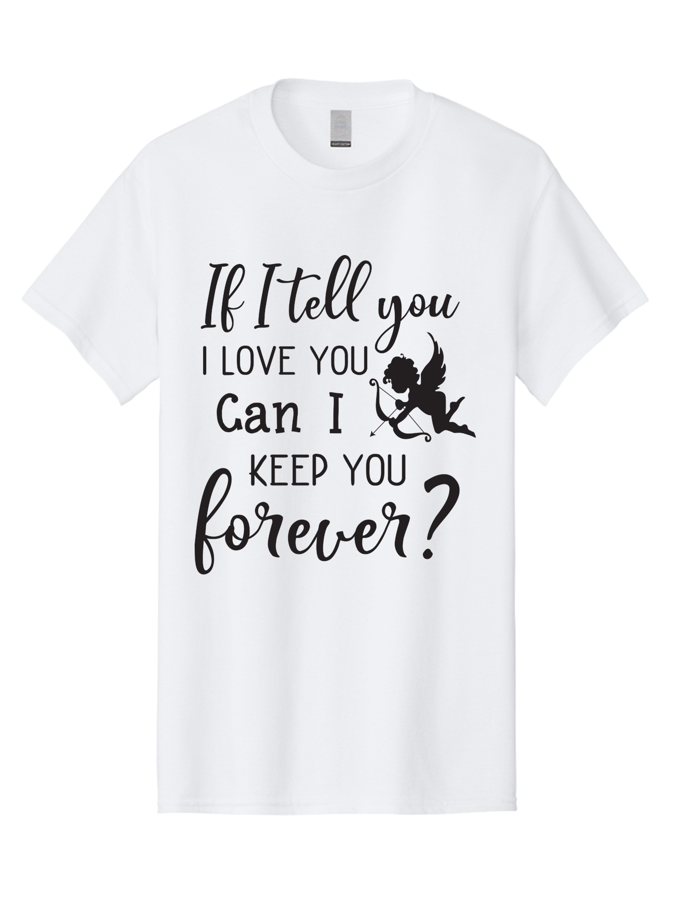 If-I-Tell-You-I-Love-You-Can-I-Keep-You-Forever Men'S Graphic Tee, 100% Cotton, Comfortable Casual Summer Wear, Machine Washable, Love Quote, Romantic Quote, Valentines Day Quote, Cupid Silhouette, Eternal Love, Love Forever, Quote About Love Aac891 1
