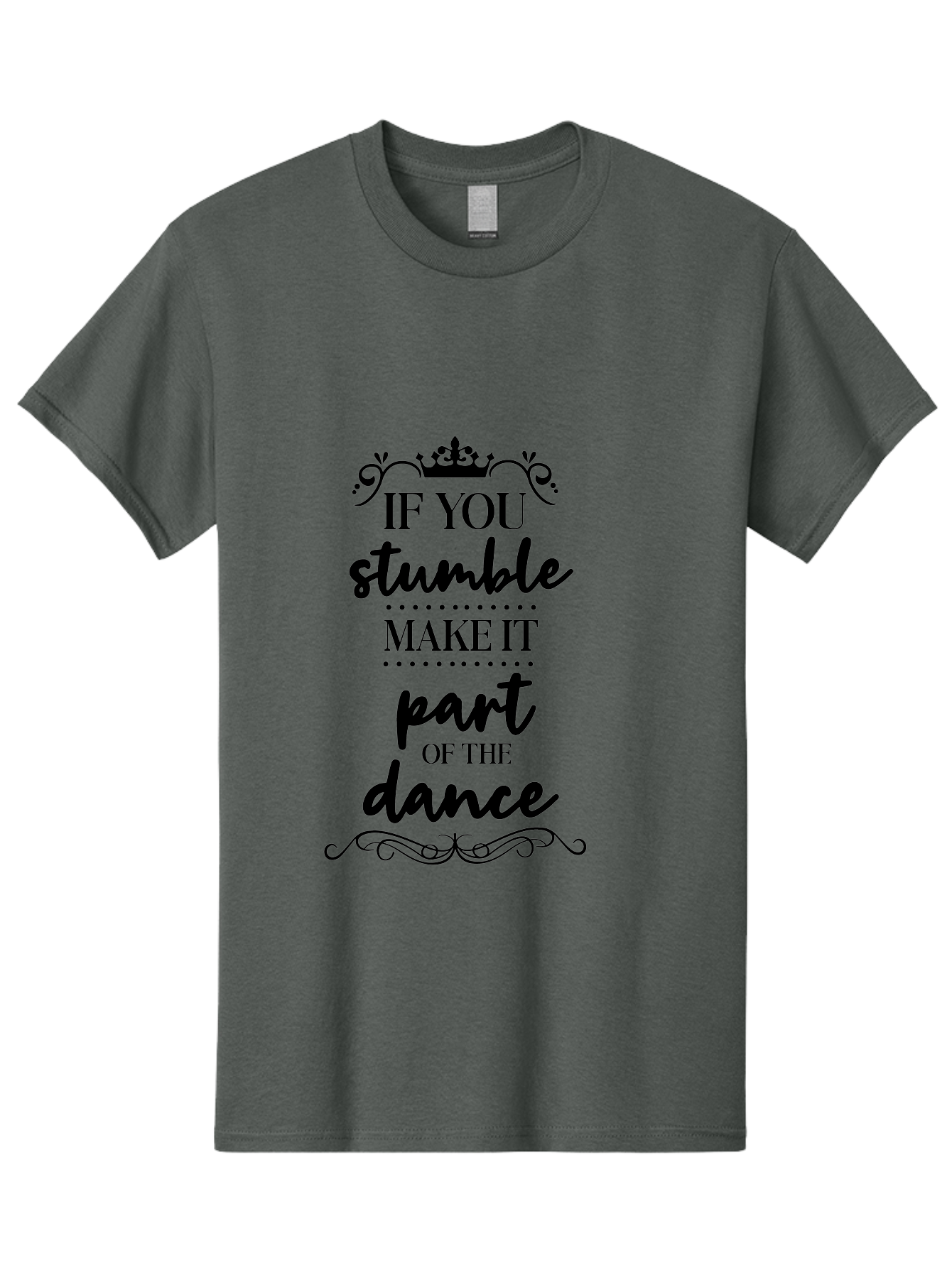 If-You-Stumble-Make-It-Part-Of-The-Dance Men'S Graphic Tee, 100% Cotton, Comfortable Casual Summer Wear, Machine Washable, Motivational Quote, Dance Inspiration, Positive Affirmation, Crown Symbol, Calligraphy Art, Decorative Elements, Aac894 7