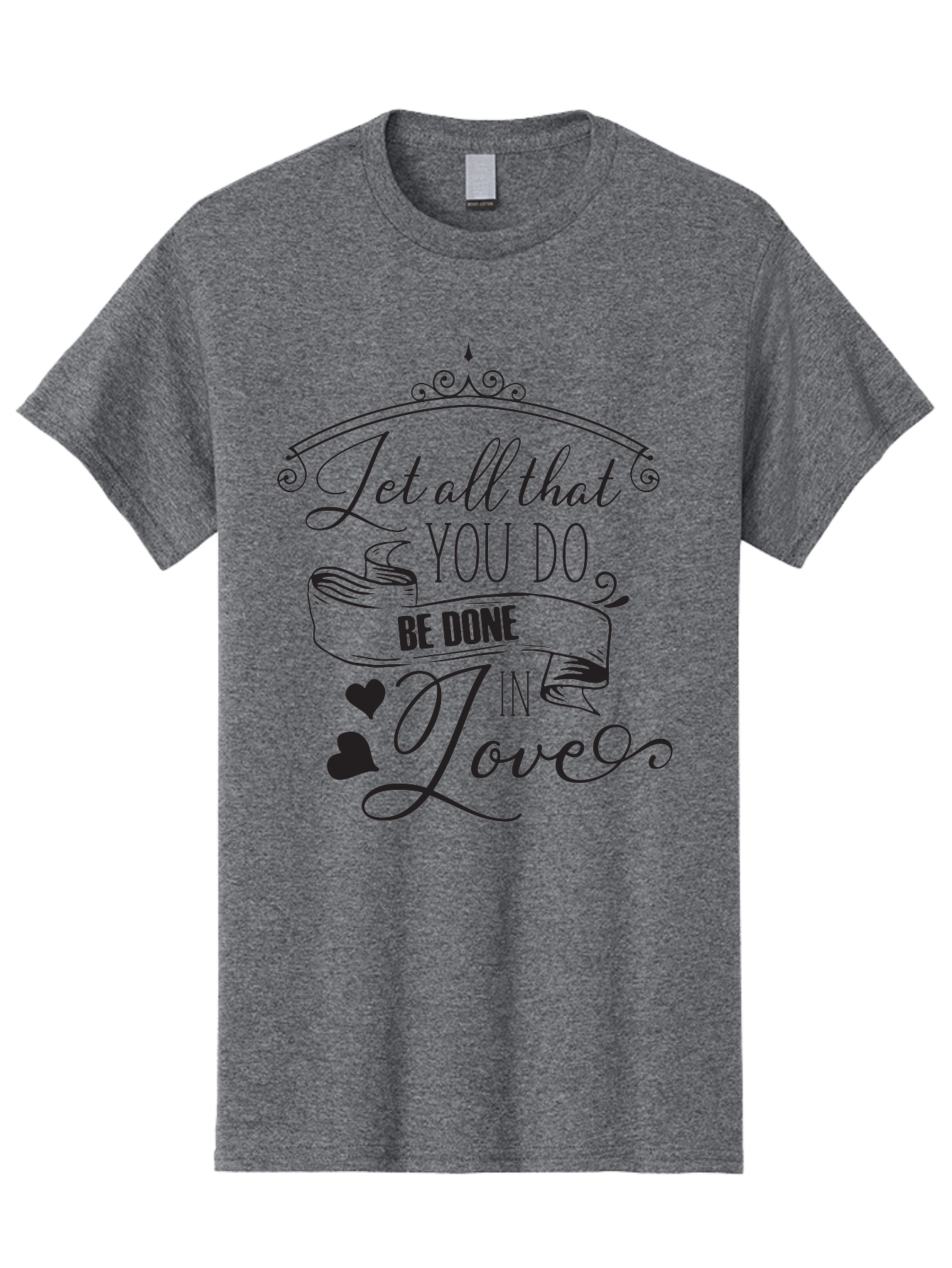 Let-All-That-You-Do-Be-Done-In-Love-1 Men'S Graphic Tee, 100% Cotton, Comfortable Casual Summer Wear, Machine Washable, Inspirational Quote, Motivational Phrase, Positive Affirmation, Love Message, Heartwarming Words, Decorative Typography, Aac932 19