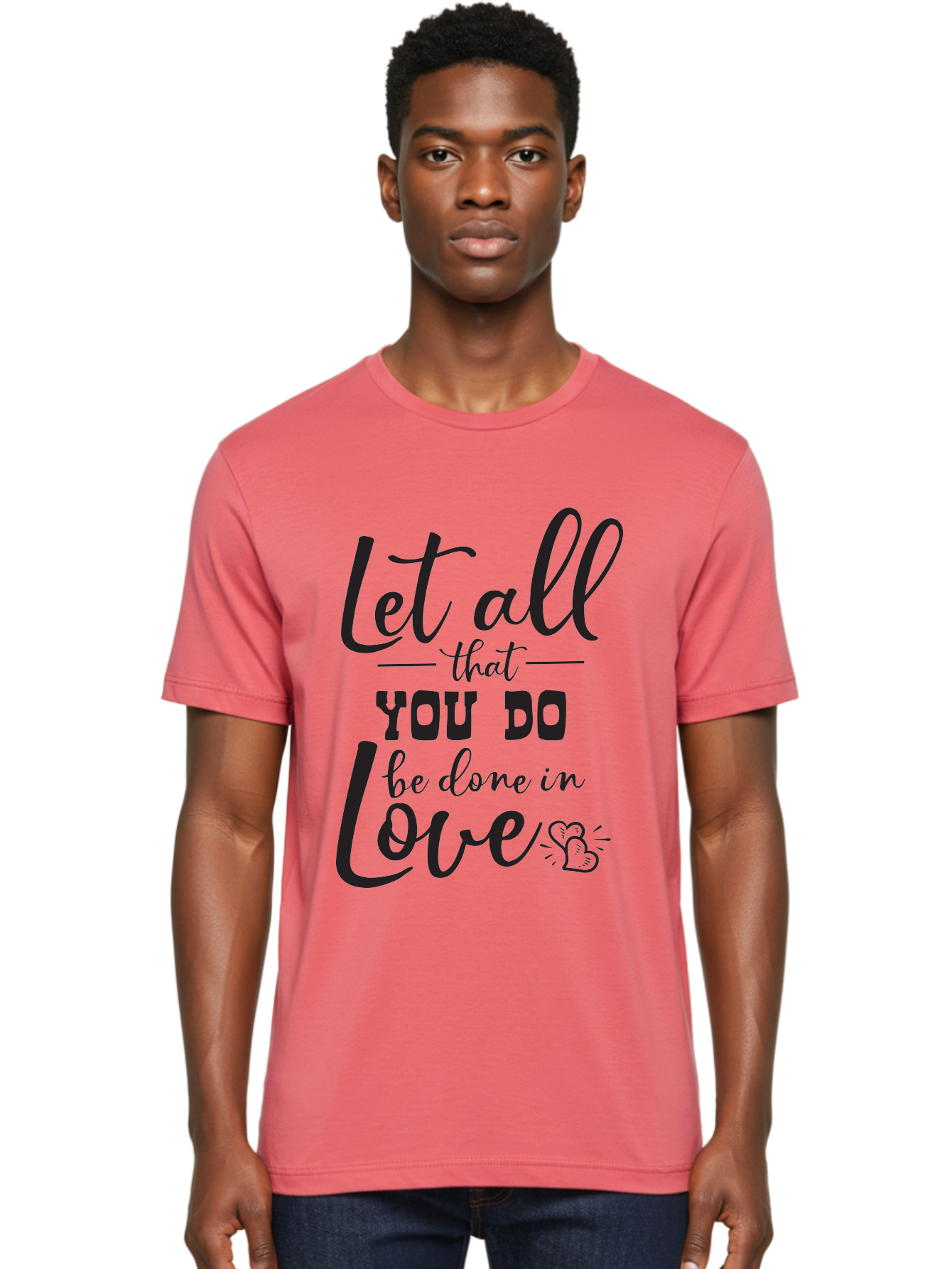 Let-All-That-You-Do-Be-Done-In-Love Men'S Graphic Tee, 100% Cotton, Comfortable Casual Summer Wear, Machine Washable, Inspirational Quote, Love Quote, Motivational Quote, Heartfelt Message, Kindness, Positivity, Love Aac933 30