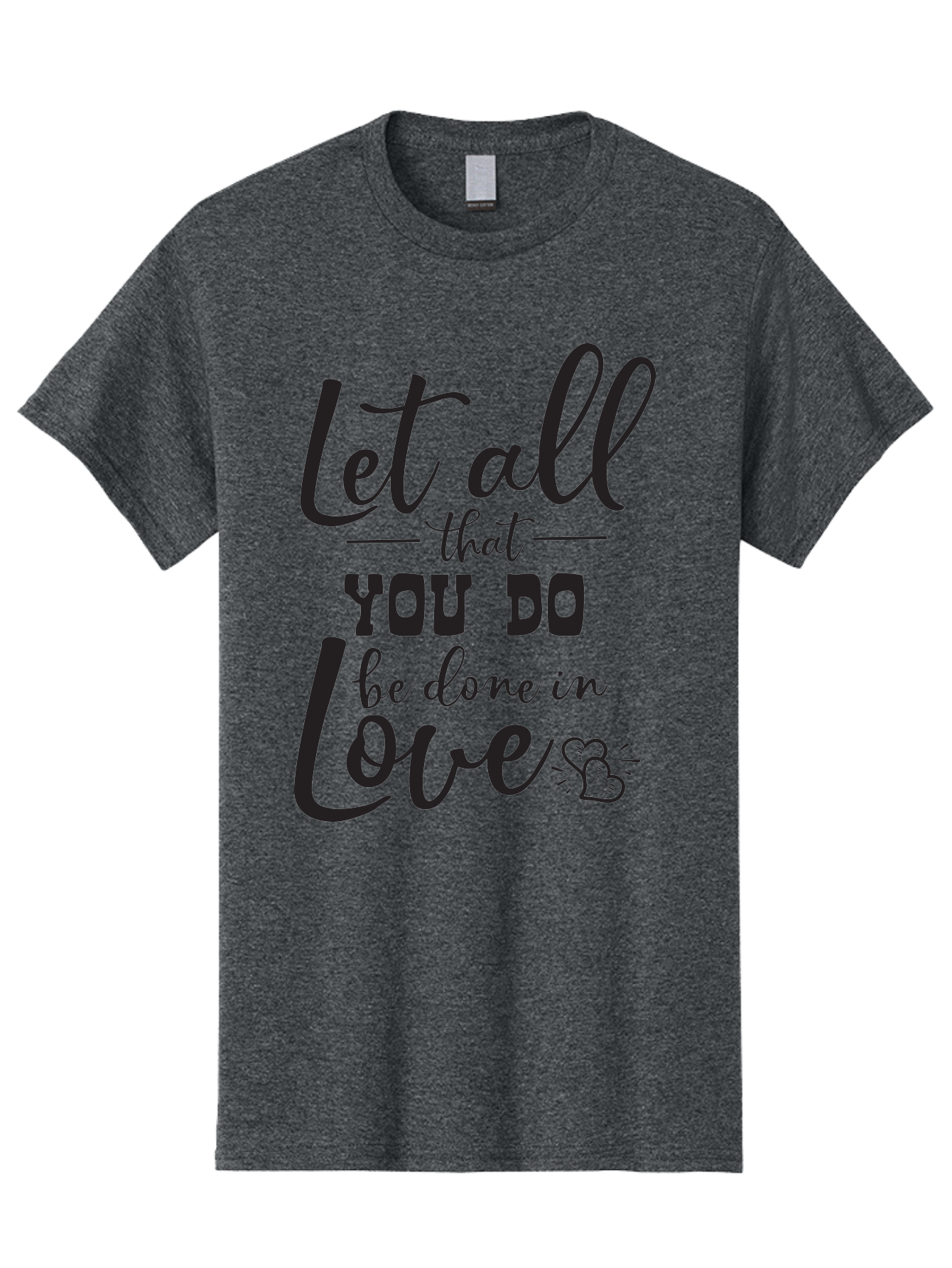 Let-All-That-You-Do-Be-Done-In-Love Men'S Graphic Tee, 100% Cotton, Comfortable Casual Summer Wear, Machine Washable, Inspirational Quote, Love Quote, Motivational Quote, Heartfelt Message, Kindness, Positivity, Love Aac933 21