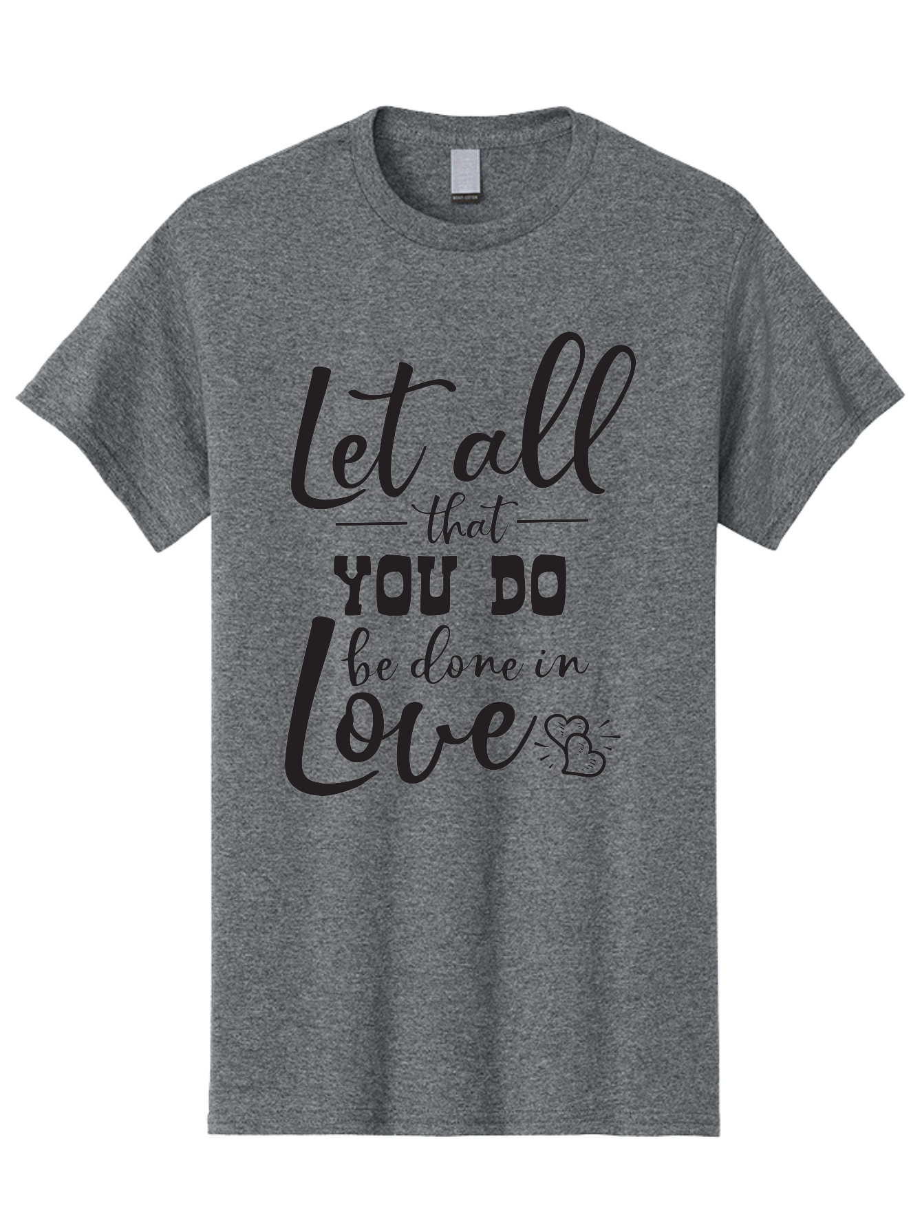 Let-All-That-You-Do-Be-Done-In-Love Men'S Graphic Tee, 100% Cotton, Comfortable Casual Summer Wear, Machine Washable, Inspirational Quote, Love Quote, Motivational Quote, Heartfelt Message, Kindness, Positivity, Love Aac933 27