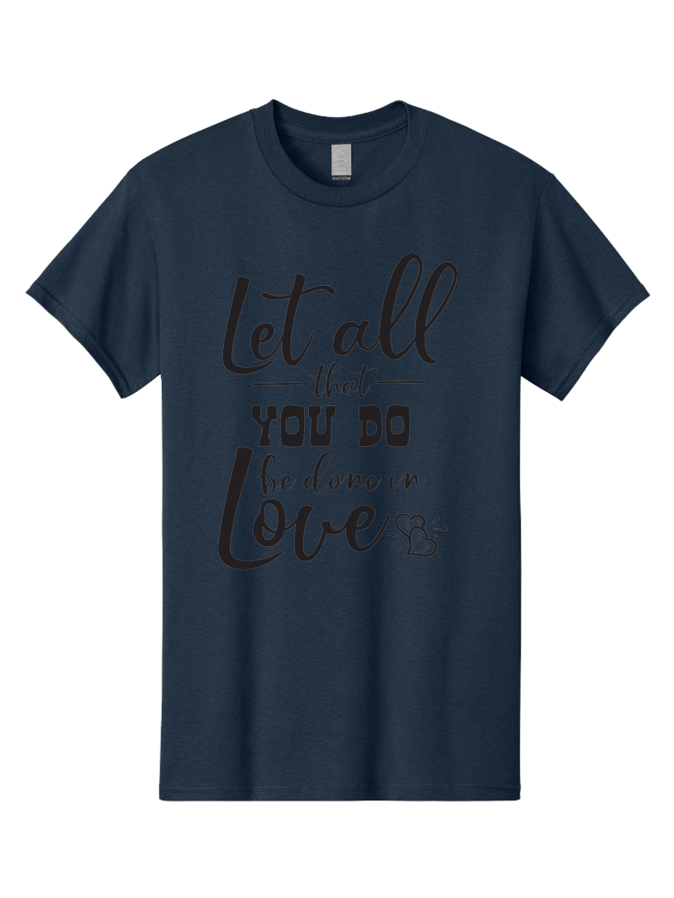 Let-All-That-You-Do-Be-Done-In-Love Men'S Graphic Tee, 100% Cotton, Comfortable Casual Summer Wear, Machine Washable, Inspirational Quote, Love Quote, Motivational Quote, Heartfelt Message, Kindness, Positivity, Love Aac933 19