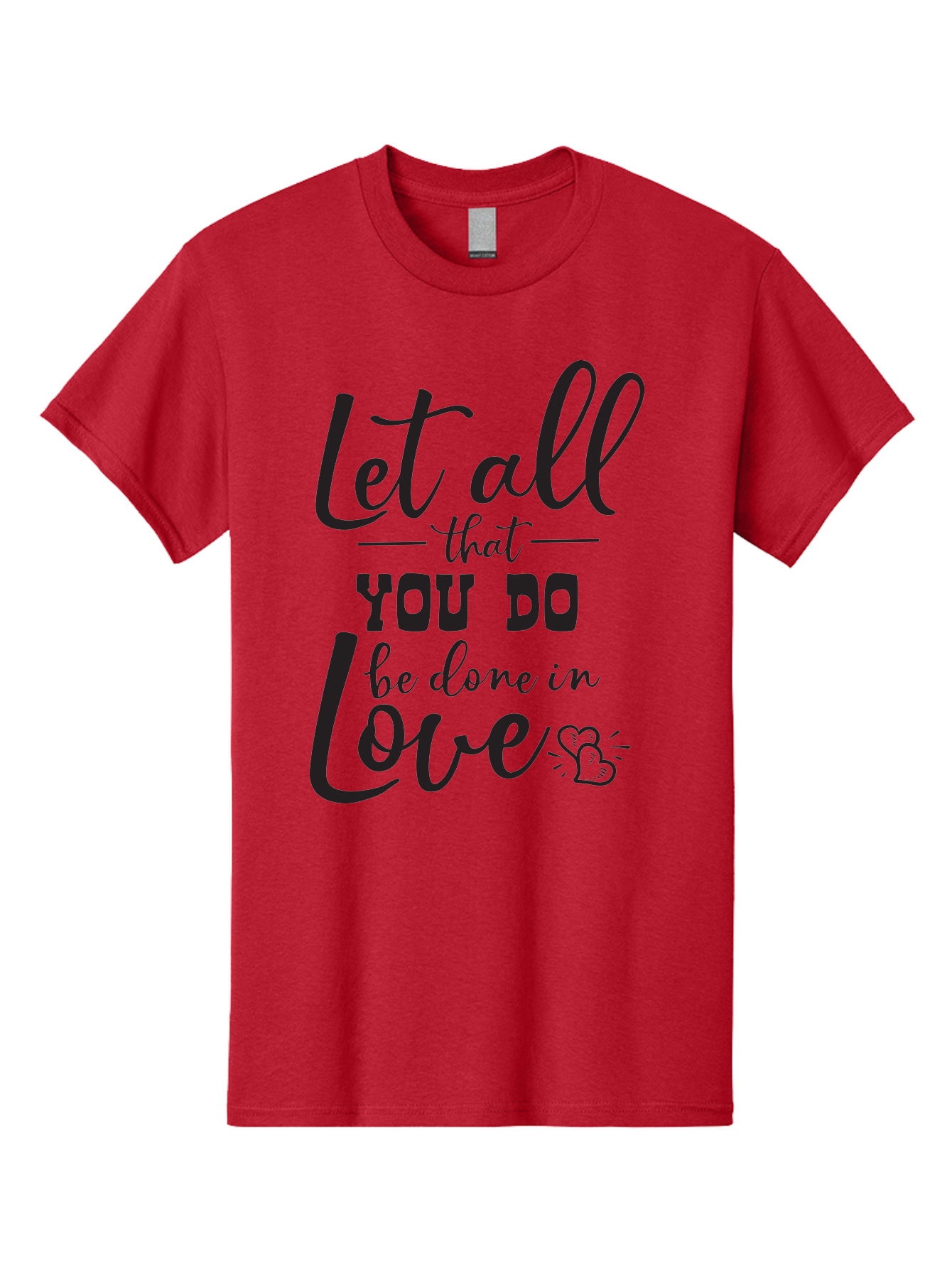 Let-All-That-You-Do-Be-Done-In-Love Men'S Graphic Tee, 100% Cotton, Comfortable Casual Summer Wear, Machine Washable, Inspirational Quote, Love Quote, Motivational Quote, Heartfelt Message, Kindness, Positivity, Love Aac933 9