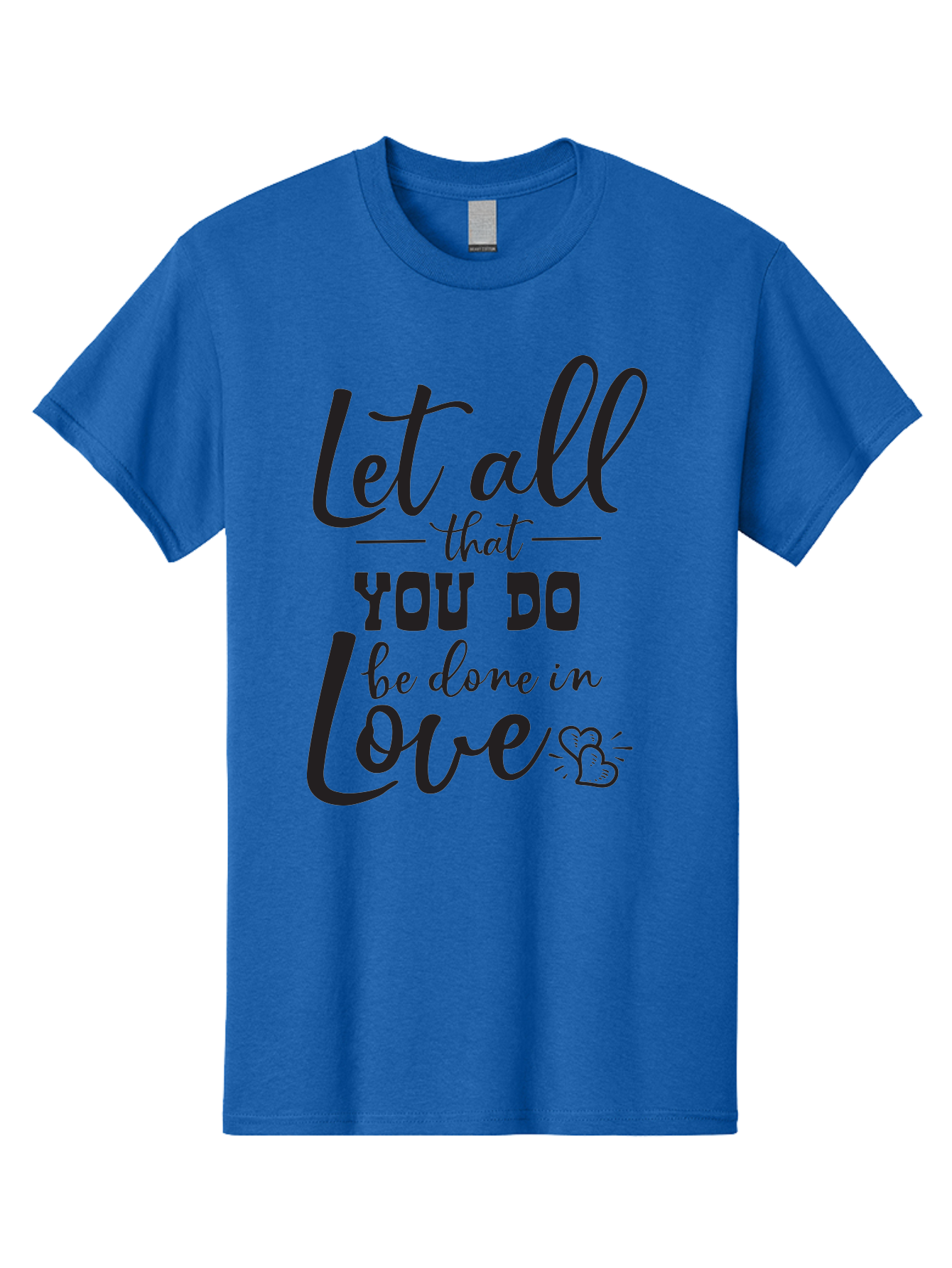 Let-All-That-You-Do-Be-Done-In-Love Men'S Graphic Tee, 100% Cotton, Comfortable Casual Summer Wear, Machine Washable, Inspirational Quote, Love Quote, Motivational Quote, Heartfelt Message, Kindness, Positivity, Love Aac933 13