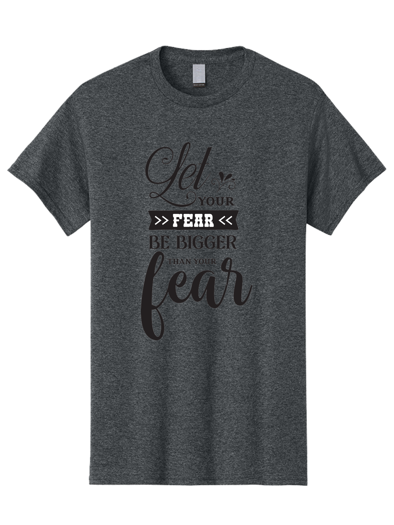 Let-Your-Fear-Be-Bigger-Than-Your-Fear Men'S Graphic Tee, 100% Cotton, Comfortable Casual Summer Wear, Machine Washable, Motivational Quote, Inspiring Words, Let Your Fear Be Bigger Than Your Fear, Overcoming Fear, Motivational Poster, Aac937 19