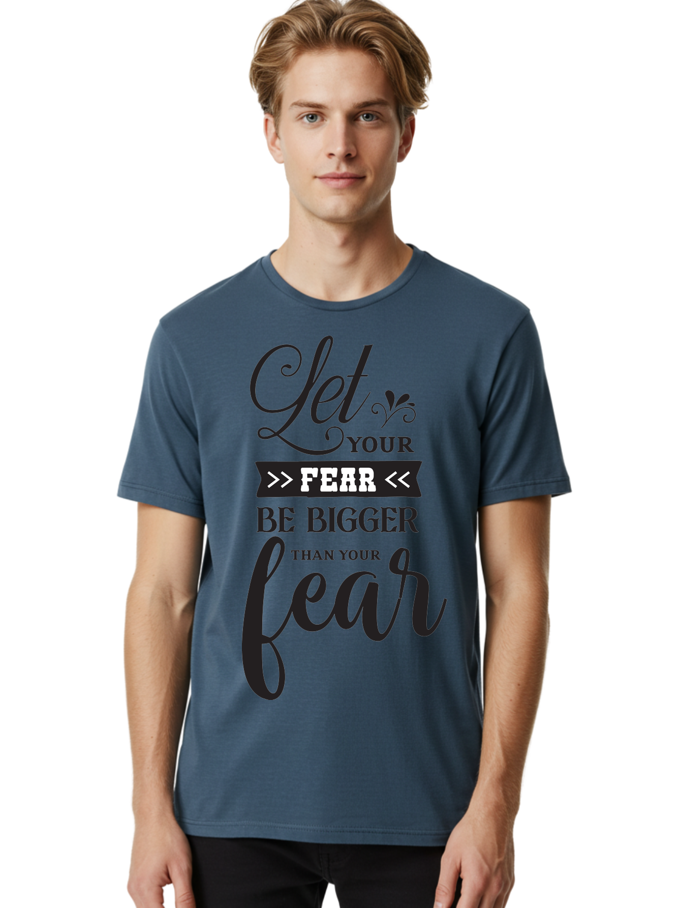 Let-Your-Fear-Be-Bigger-Than-Your-Fear Men'S Graphic Tee, 100% Cotton, Comfortable Casual Summer Wear, Machine Washable, Motivational Quote, Inspiring Words, Let Your Fear Be Bigger Than Your Fear, Overcoming Fear, Motivational Poster, Aac937 14
