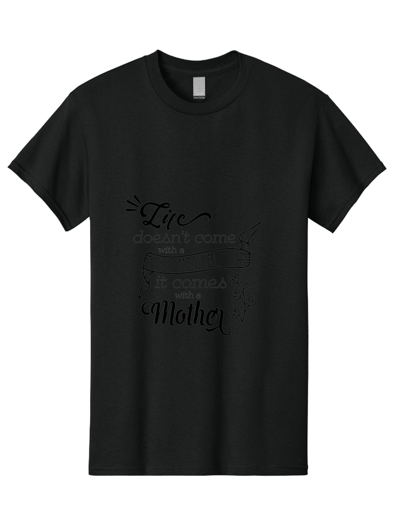 Life-Doesn-T-Come-With-A-Manual-It-Comes-With-A-Mother Men'S Graphic Tee, 100% Cotton, Comfortable Casual Summer Wear, Machine Washable, Inspirational Quote, Motherhood, Handmade Illustration, Quote About Mothers, Motherly Love, Quote Art Aac940 25