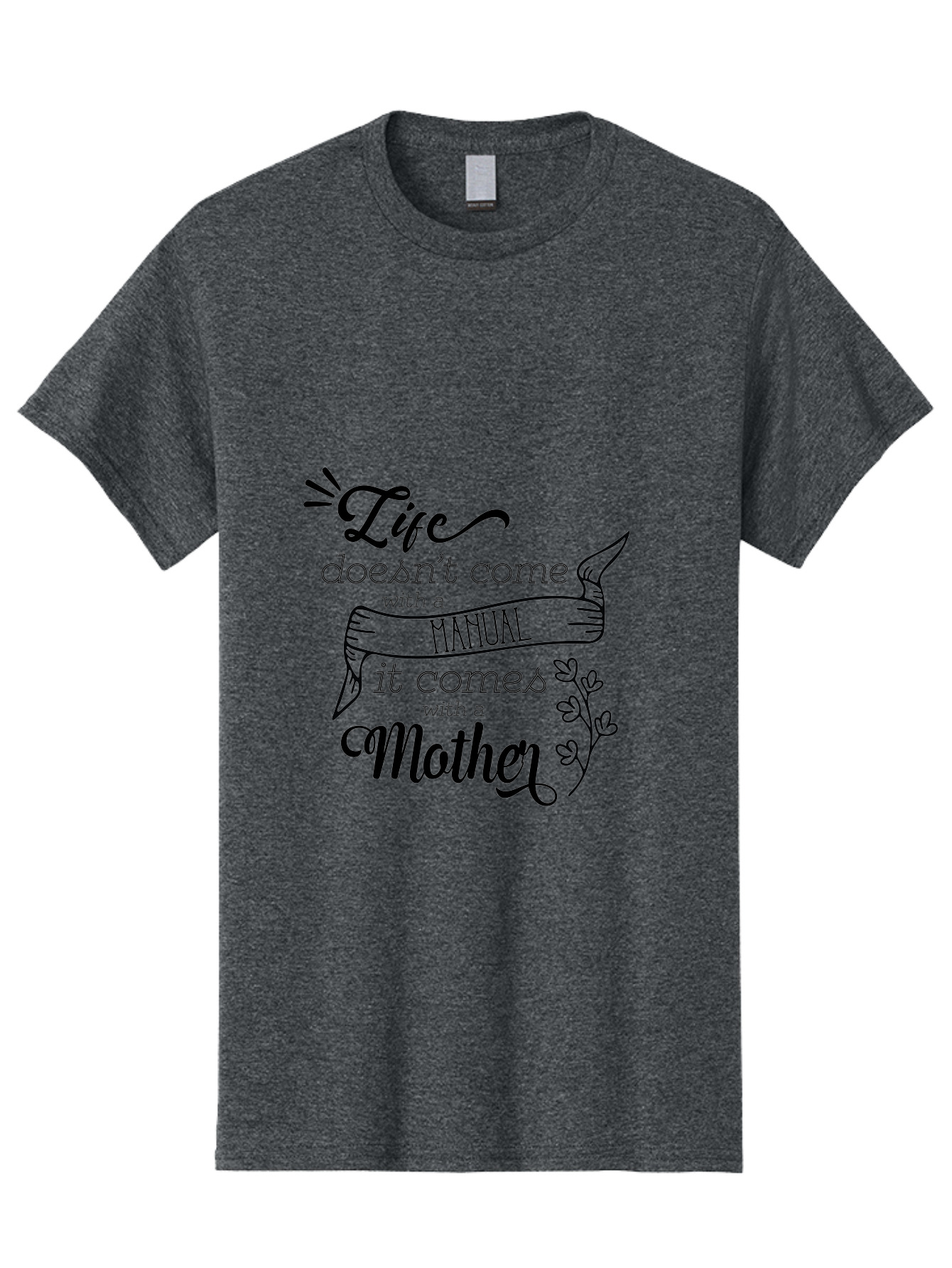 Life-Doesn-T-Come-With-A-Manual-It-Comes-With-A-Mother Men'S Graphic Tee, 100% Cotton, Comfortable Casual Summer Wear, Machine Washable, Inspirational Quote, Motherhood, Handmade Illustration, Quote About Mothers, Motherly Love, Quote Art Aac940 9