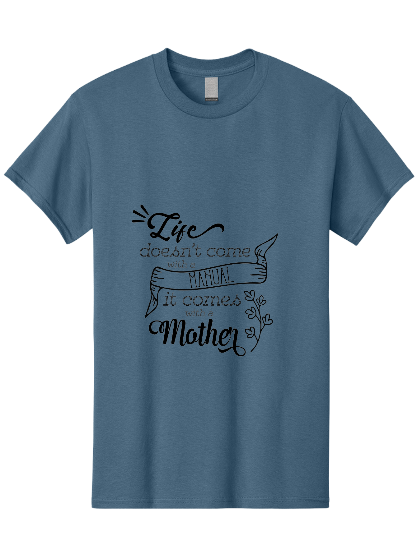 Life-Doesn-T-Come-With-A-Manual-It-Comes-With-A-Mother Men'S Graphic Tee, 100% Cotton, Comfortable Casual Summer Wear, Machine Washable, Inspirational Quote, Motherhood, Handmade Illustration, Quote About Mothers, Motherly Love, Quote Art Aac940 23