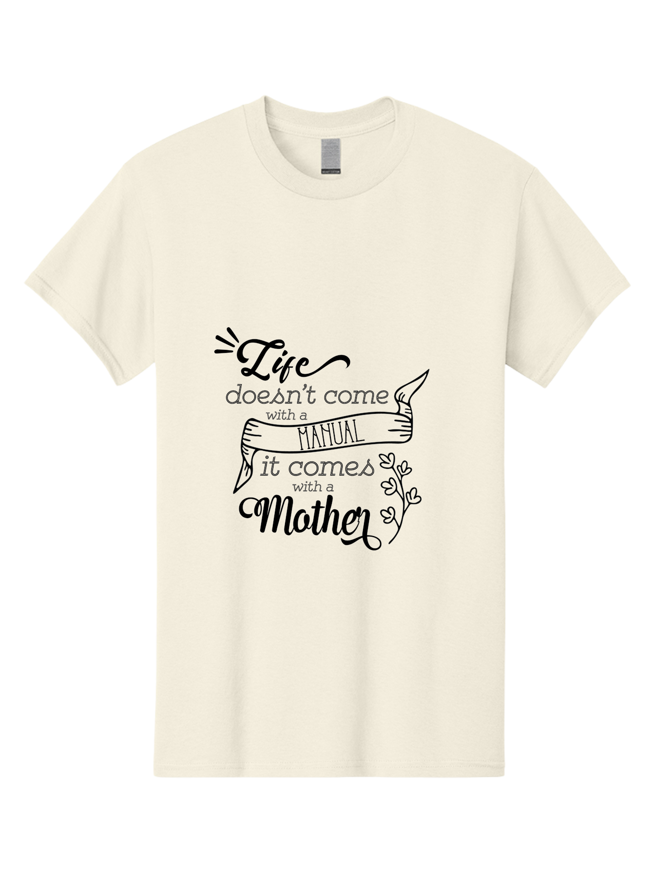 Life-Doesn-T-Come-With-A-Manual-It-Comes-With-A-Mother Men'S Graphic Tee, 100% Cotton, Comfortable Casual Summer Wear, Machine Washable, Inspirational Quote, Motherhood, Handmade Illustration, Quote About Mothers, Motherly Love, Quote Art Aac940 27