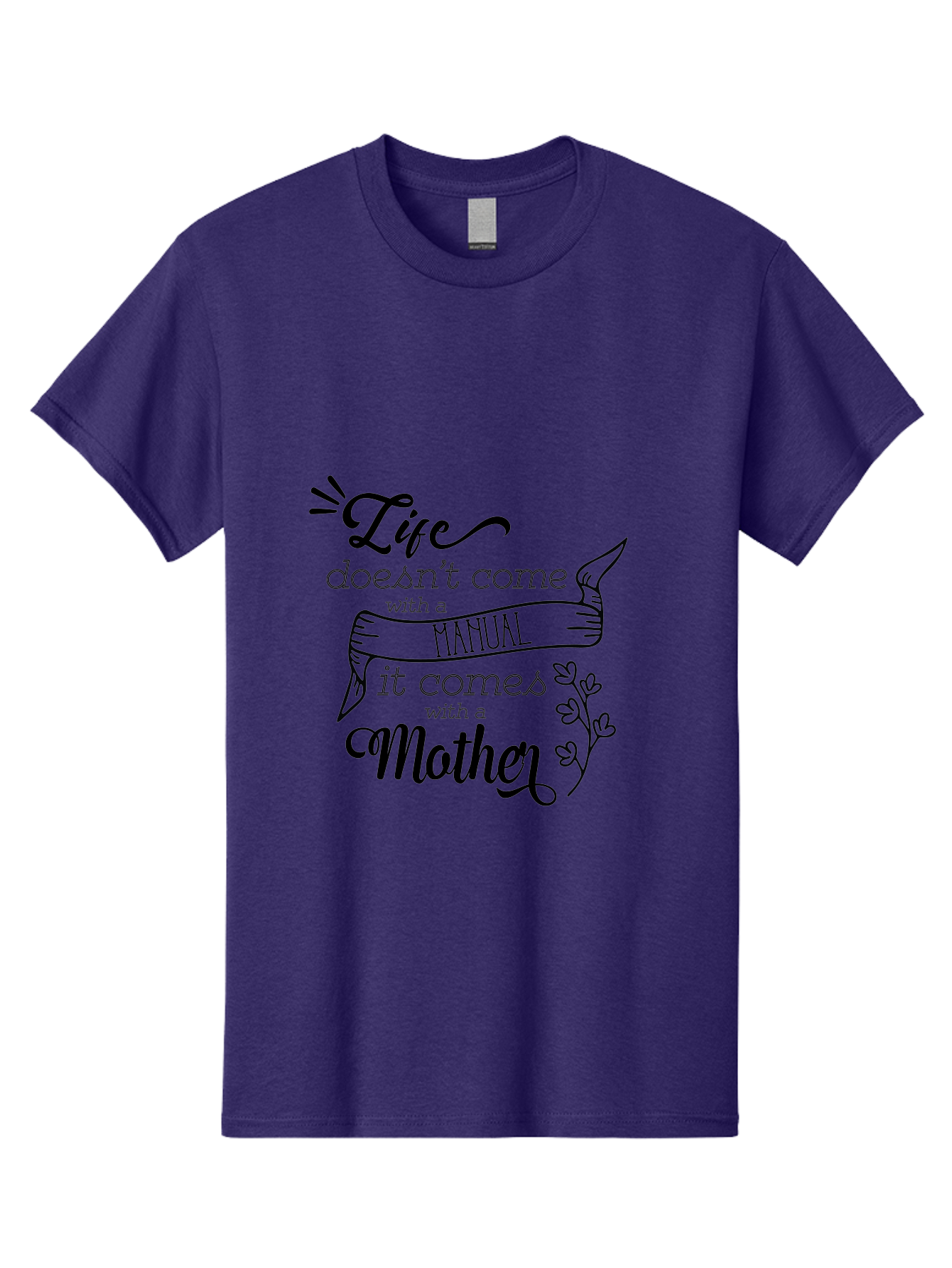 Life-Doesn-T-Come-With-A-Manual-It-Comes-With-A-Mother Men'S Graphic Tee, 100% Cotton, Comfortable Casual Summer Wear, Machine Washable, Inspirational Quote, Motherhood, Handmade Illustration, Quote About Mothers, Motherly Love, Quote Art Aac940 1
