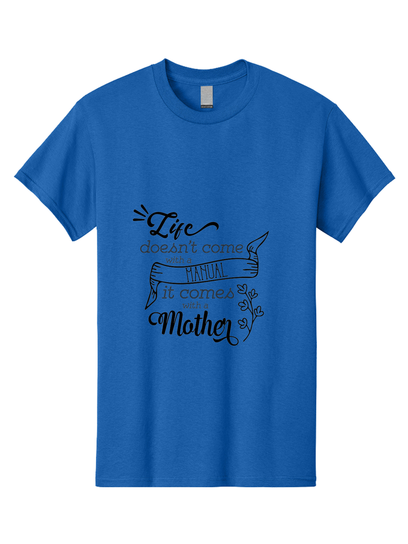 Life-Doesn-T-Come-With-A-Manual-It-Comes-With-A-Mother Men'S Graphic Tee, 100% Cotton, Comfortable Casual Summer Wear, Machine Washable, Inspirational Quote, Motherhood, Handmade Illustration, Quote About Mothers, Motherly Love, Quote Art Aac940 13