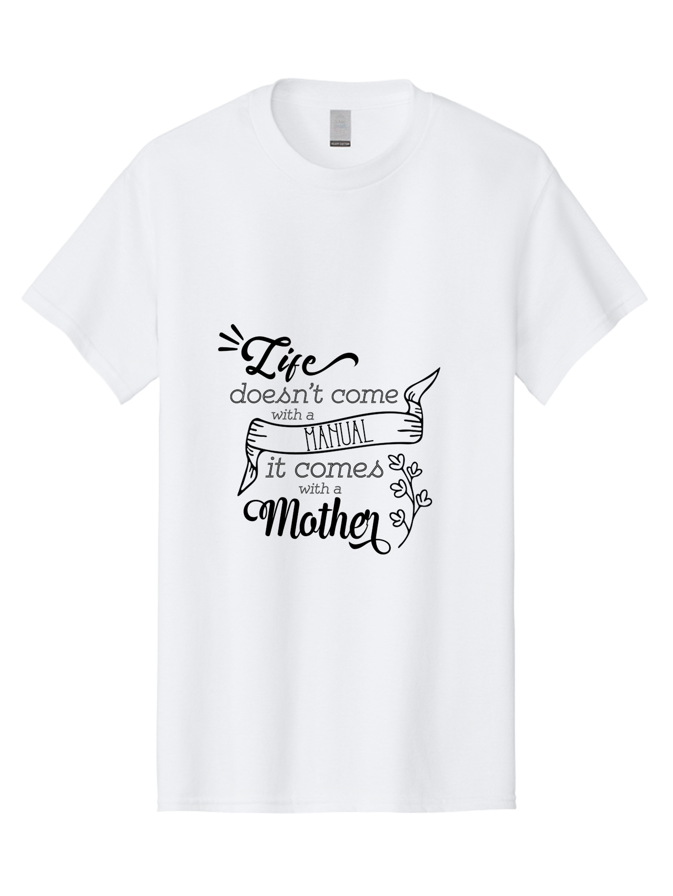 Life-Doesn-T-Come-With-A-Manual-It-Comes-With-A-Mother Men'S Graphic Tee, 100% Cotton, Comfortable Casual Summer Wear, Machine Washable, Inspirational Quote, Motherhood, Handmade Illustration, Quote About Mothers, Motherly Love, Quote Art Aac940 29