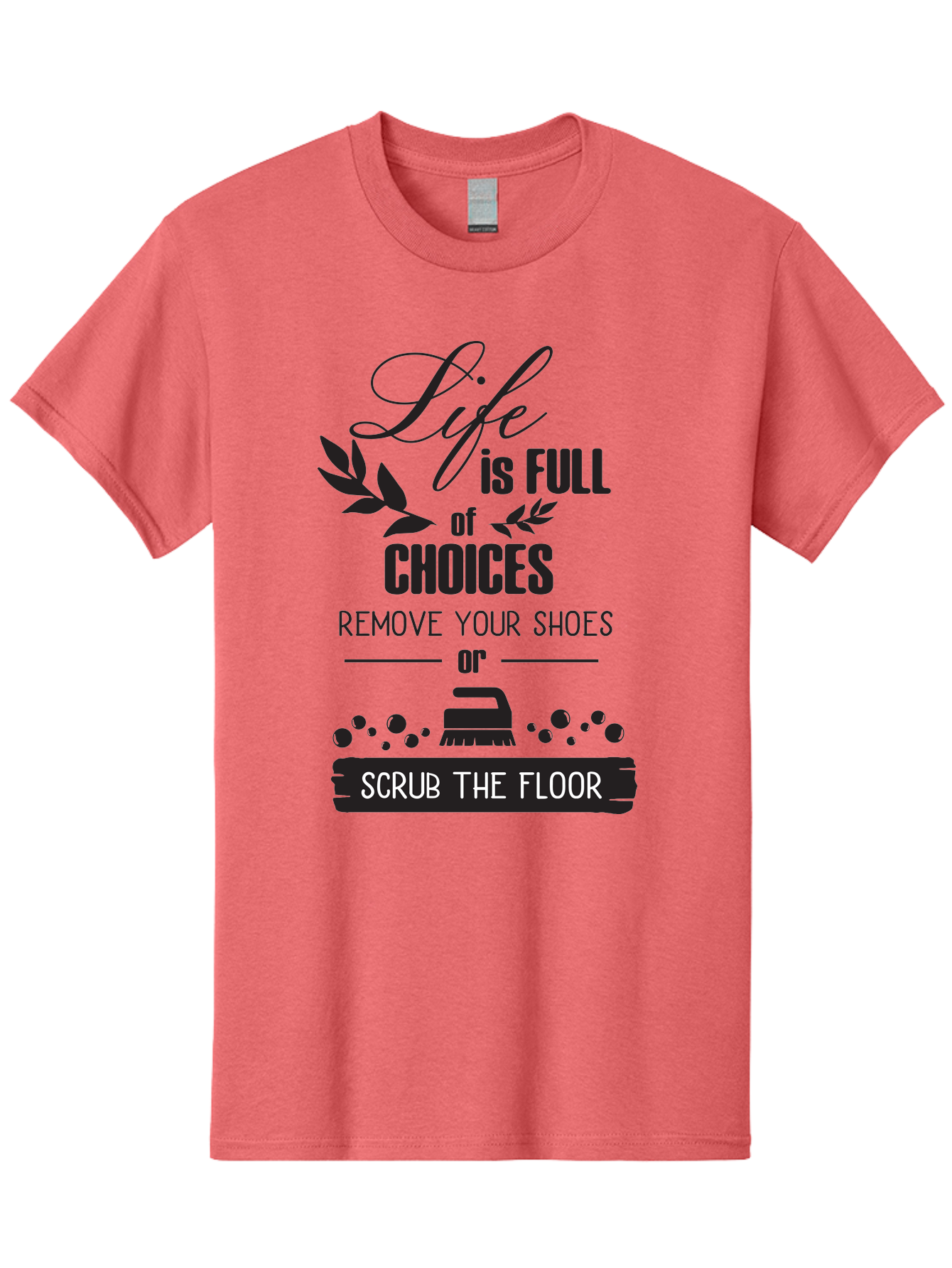 Life-Is-Full-Of-Choices Men'S Graphic Tee, 100% Cotton, Comfortable Casual Summer Wear, Machine Washable, Motivational Quote, Inspirational Saying, Life Choices, Remove Your Shoes, Scrub The Floor, Cleaning Motivation, Household Chores, Aac945 13