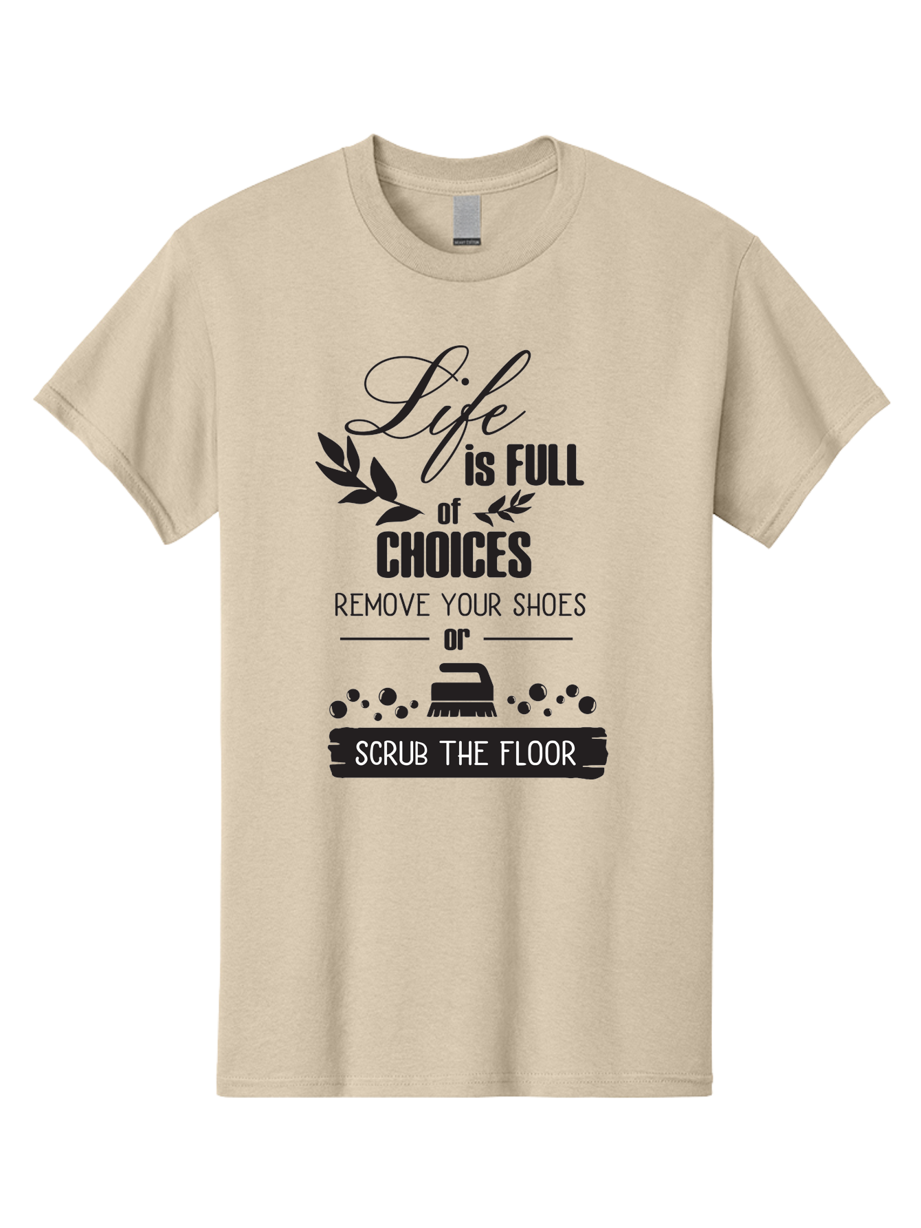 Life-Is-Full-Of-Choices Men'S Graphic Tee, 100% Cotton, Comfortable Casual Summer Wear, Machine Washable, Motivational Quote, Inspirational Saying, Life Choices, Remove Your Shoes, Scrub The Floor, Cleaning Motivation, Household Chores, Aac945 19