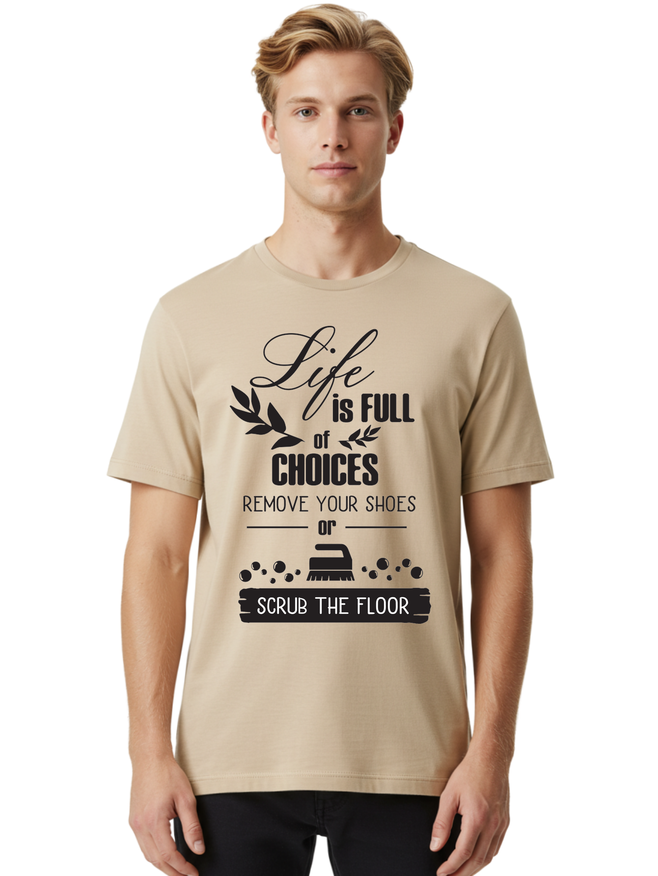 Life-Is-Full-Of-Choices Men'S Graphic Tee, 100% Cotton, Comfortable Casual Summer Wear, Machine Washable, Motivational Quote, Inspirational Saying, Life Choices, Remove Your Shoes, Scrub The Floor, Cleaning Motivation, Household Chores, Aac945 20