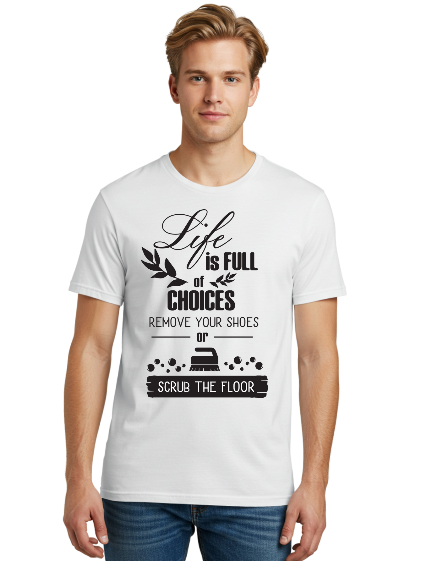 Life-Is-Full-Of-Choices Men'S Graphic Tee, 100% Cotton, Comfortable Casual Summer Wear, Machine Washable, Motivational Quote, Inspirational Saying, Life Choices, Remove Your Shoes, Scrub The Floor, Cleaning Motivation, Household Chores, Aac945 4