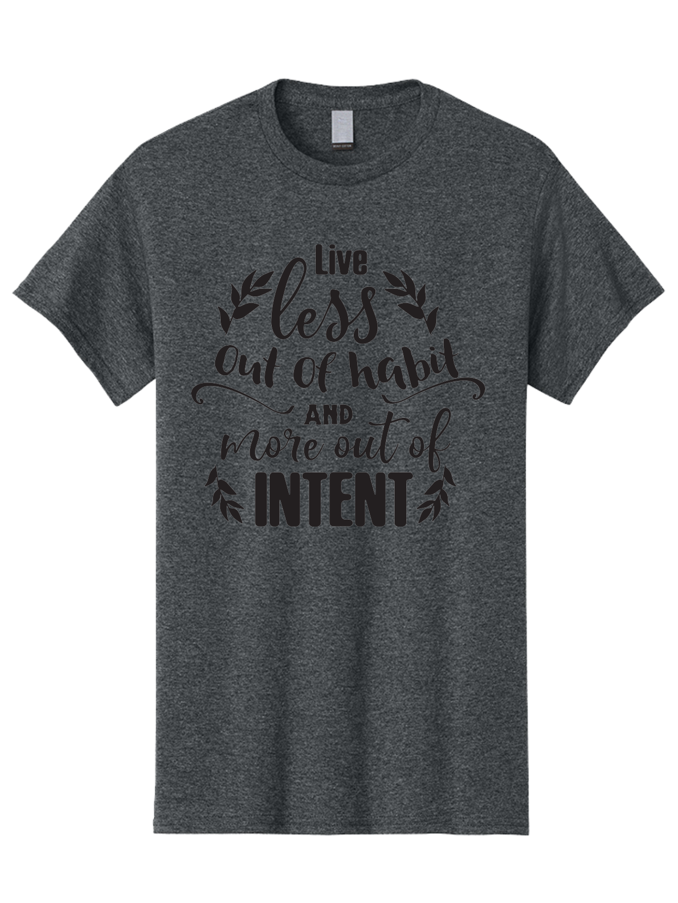 Live-Less-Out-Of-Habit-And-More-Out-Of-Intent Men'S Graphic Tee, 100% Cotton, Comfortable Casual Summer Wear, Machine Washable, Motivational Quote, Inspirational Words, Live With Intent, Positive Affirmation, Self-Improvement, Mindfulness, Aac963 25