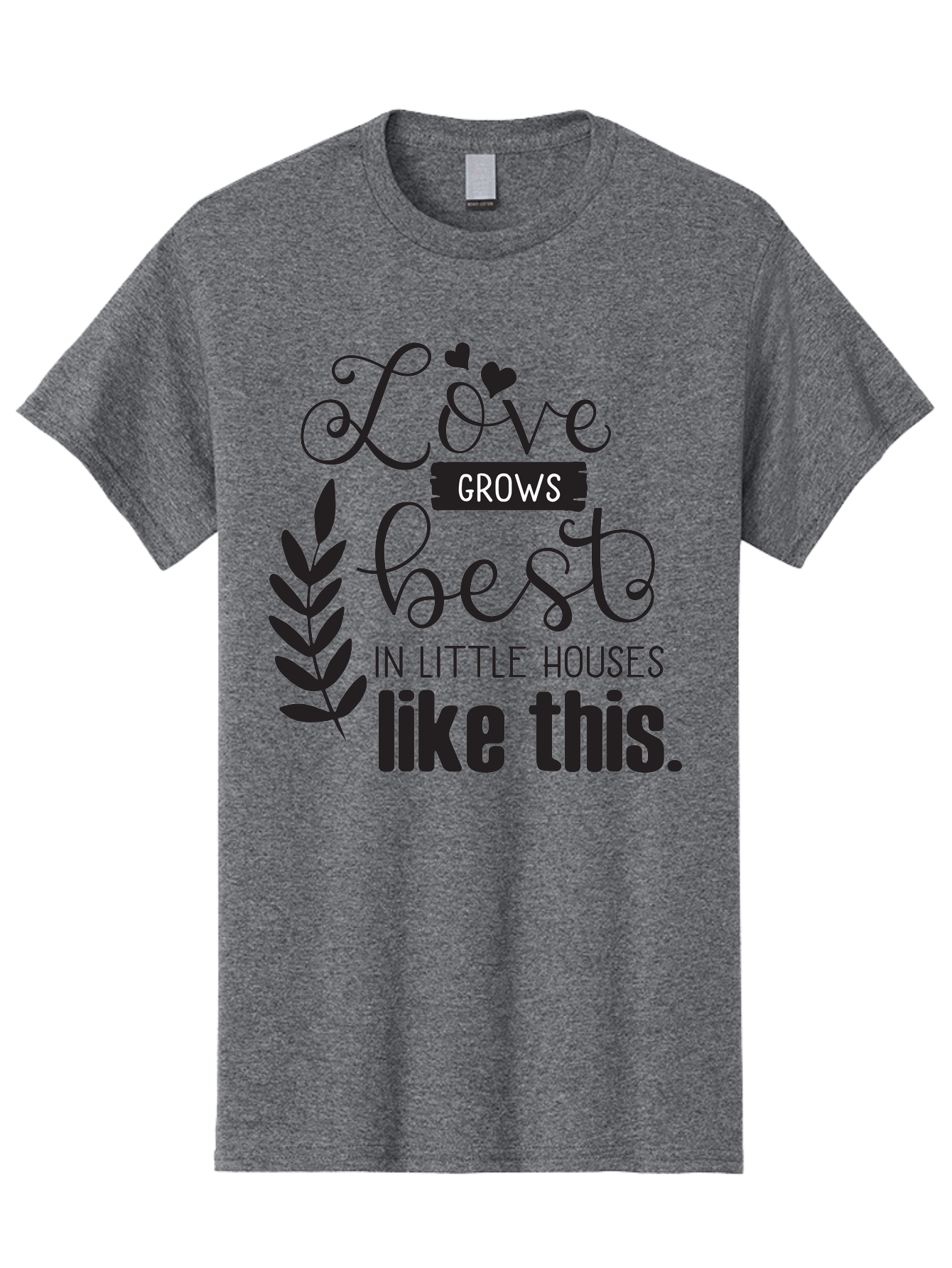 Love-Grows-Best Men'S Graphic Tee, 100% Cotton, Comfortable Casual Summer Wear, Machine Washable, Love Grows Best In Little Houses, Home Decor, Typography Art, Inspirational Quotes, Minimalist Design, Cozy Living, Leaf Motifs Aac973 21