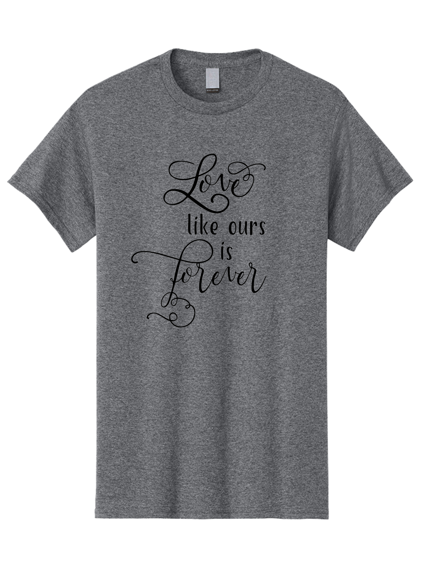 Love-Like-Ours-Is-Forever Men'S Graphic Tee, 100% Cotton, Comfortable Casual Summer Wear, Machine Washable, Love Quote, Forever Love, Romantic Phrase, Cursive Text, Black Lettering, Motivational Quote, Inspirational Words, Love Is Forever Aac978 3