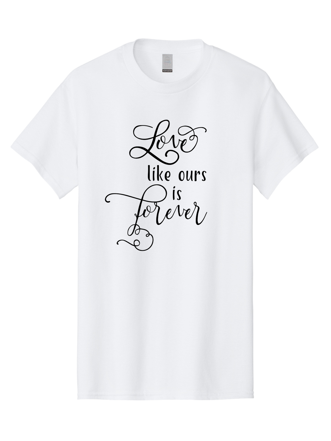 Love-Like-Ours-Is-Forever Men'S Graphic Tee, 100% Cotton, Comfortable Casual Summer Wear, Machine Washable, Love Quote, Forever Love, Romantic Phrase, Cursive Text, Black Lettering, Motivational Quote, Inspirational Words, Love Is Forever Aac978 29