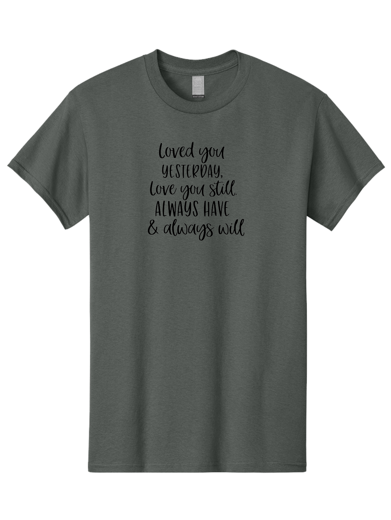 Loved-You-Yesterday-Love-You-Still Men'S Graphic Tee, 100% Cotton, Comfortable Casual Summer Wear, Machine Washable, Love Quote, Romantic Message, Heartfelt Expression, Eternal Love, Forever And Always, Love Sentiment, Beautiful Typography, Aac983 21