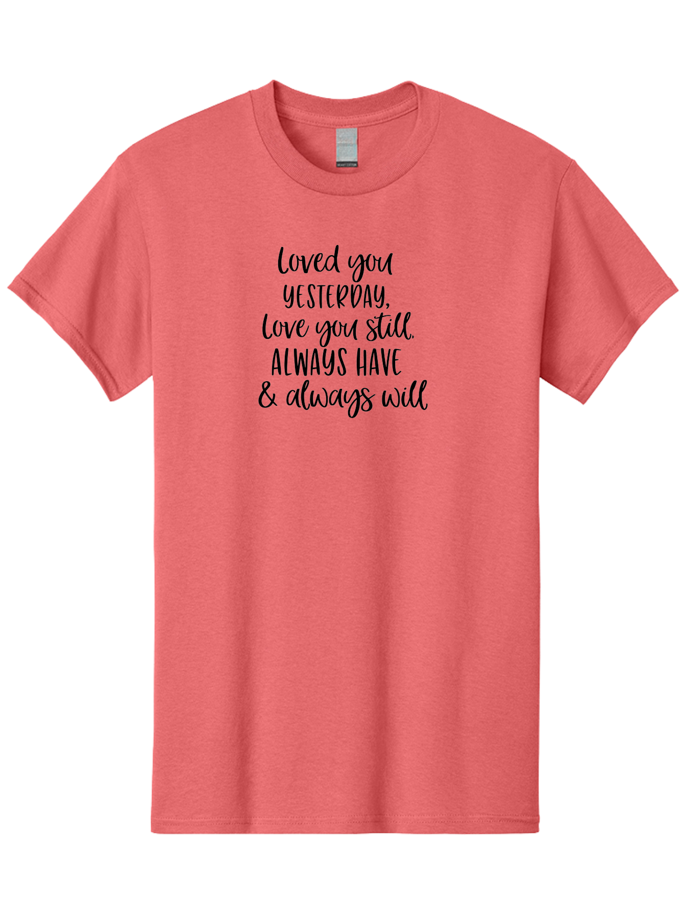 Loved-You-Yesterday-Love-You-Still Men'S Graphic Tee, 100% Cotton, Comfortable Casual Summer Wear, Machine Washable, Love Quote, Romantic Message, Heartfelt Expression, Eternal Love, Forever And Always, Love Sentiment, Beautiful Typography, Aac983 9