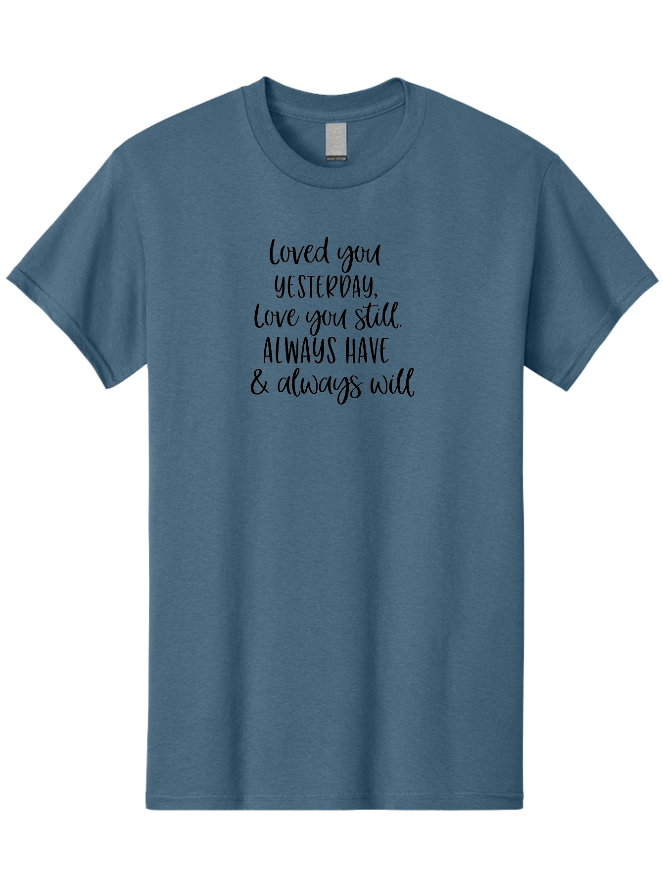 Loved-You-Yesterday-Love-You-Still Men'S Graphic Tee, 100% Cotton, Comfortable Casual Summer Wear, Machine Washable, Love Quote, Romantic Message, Heartfelt Expression, Eternal Love, Forever And Always, Love Sentiment, Beautiful Typography, Aac983 25