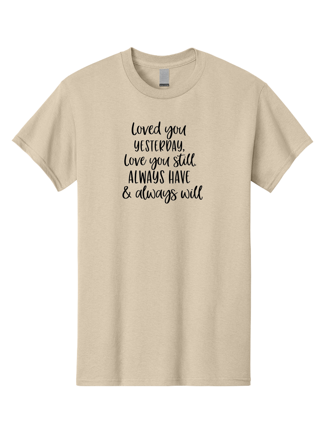 Loved-You-Yesterday-Love-You-Still Men'S Graphic Tee, 100% Cotton, Comfortable Casual Summer Wear, Machine Washable, Love Quote, Romantic Message, Heartfelt Expression, Eternal Love, Forever And Always, Love Sentiment, Beautiful Typography, Aac983 3