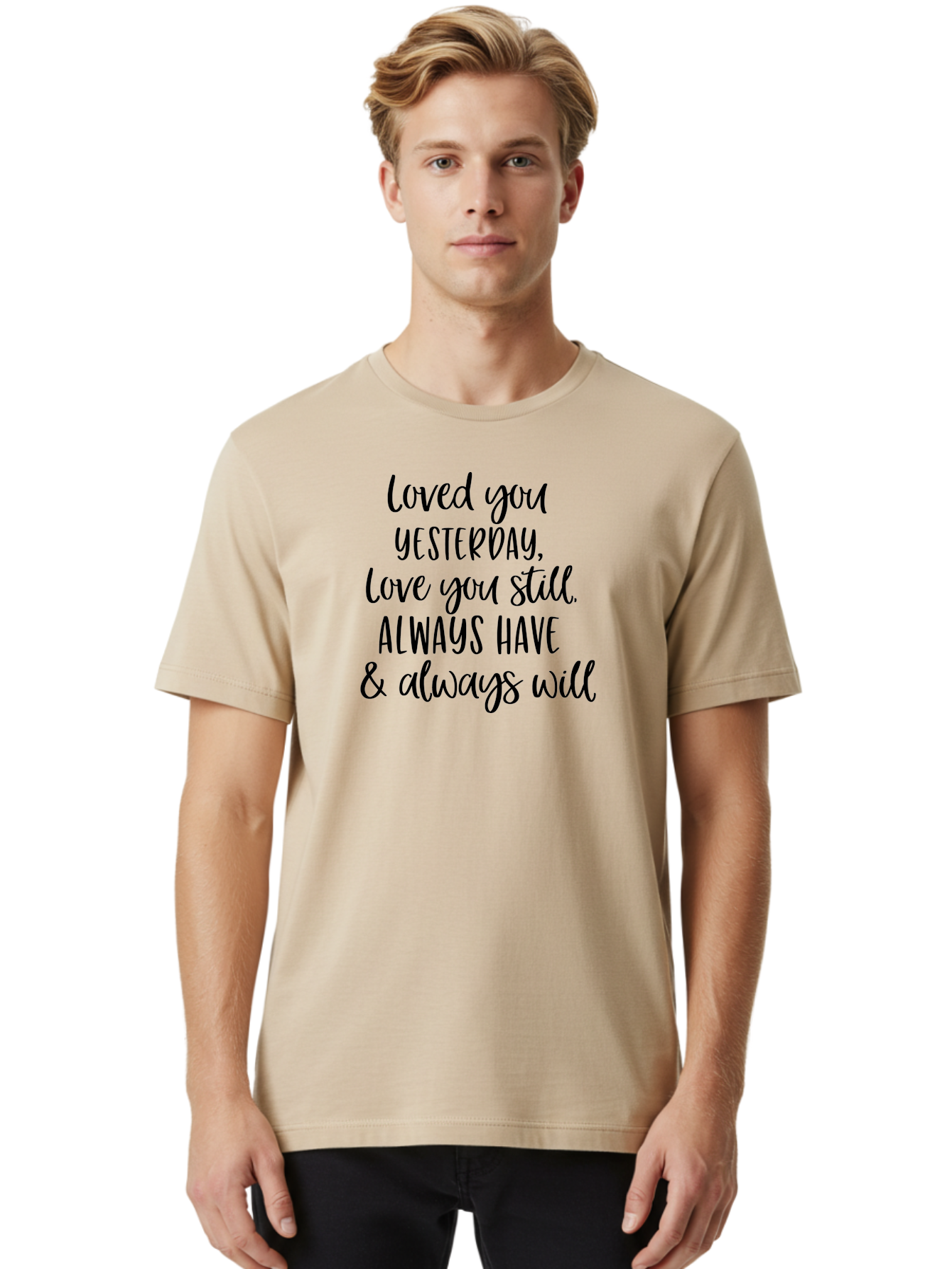 Loved-You-Yesterday-Love-You-Still Men'S Graphic Tee, 100% Cotton, Comfortable Casual Summer Wear, Machine Washable, Love Quote, Romantic Message, Heartfelt Expression, Eternal Love, Forever And Always, Love Sentiment, Beautiful Typography, Aac983 4