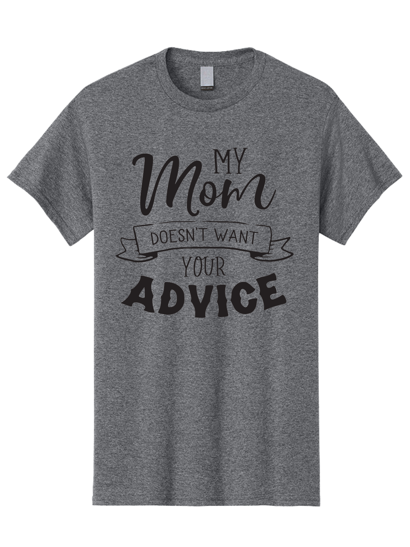 My-Mom-Doesn-T-Want-Your-Advice Men'S Graphic Tee, 100% Cotton, Comfortable Casual Summer Wear, Machine Washable, Funny Mother Quotes, Sassy Mom Sayings, Humorous Mom Phrases, Mom Doesn'T Want Your Advice, Strong Motherly Love Aad043 15