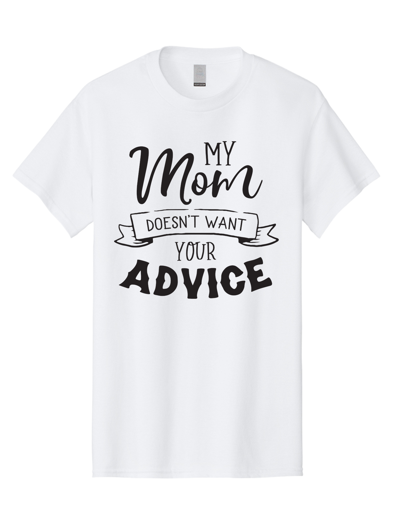 My-Mom-Doesn-T-Want-Your-Advice Men'S Graphic Tee, 100% Cotton, Comfortable Casual Summer Wear, Machine Washable, Funny Mother Quotes, Sassy Mom Sayings, Humorous Mom Phrases, Mom Doesn'T Want Your Advice, Strong Motherly Love Aad043 11
