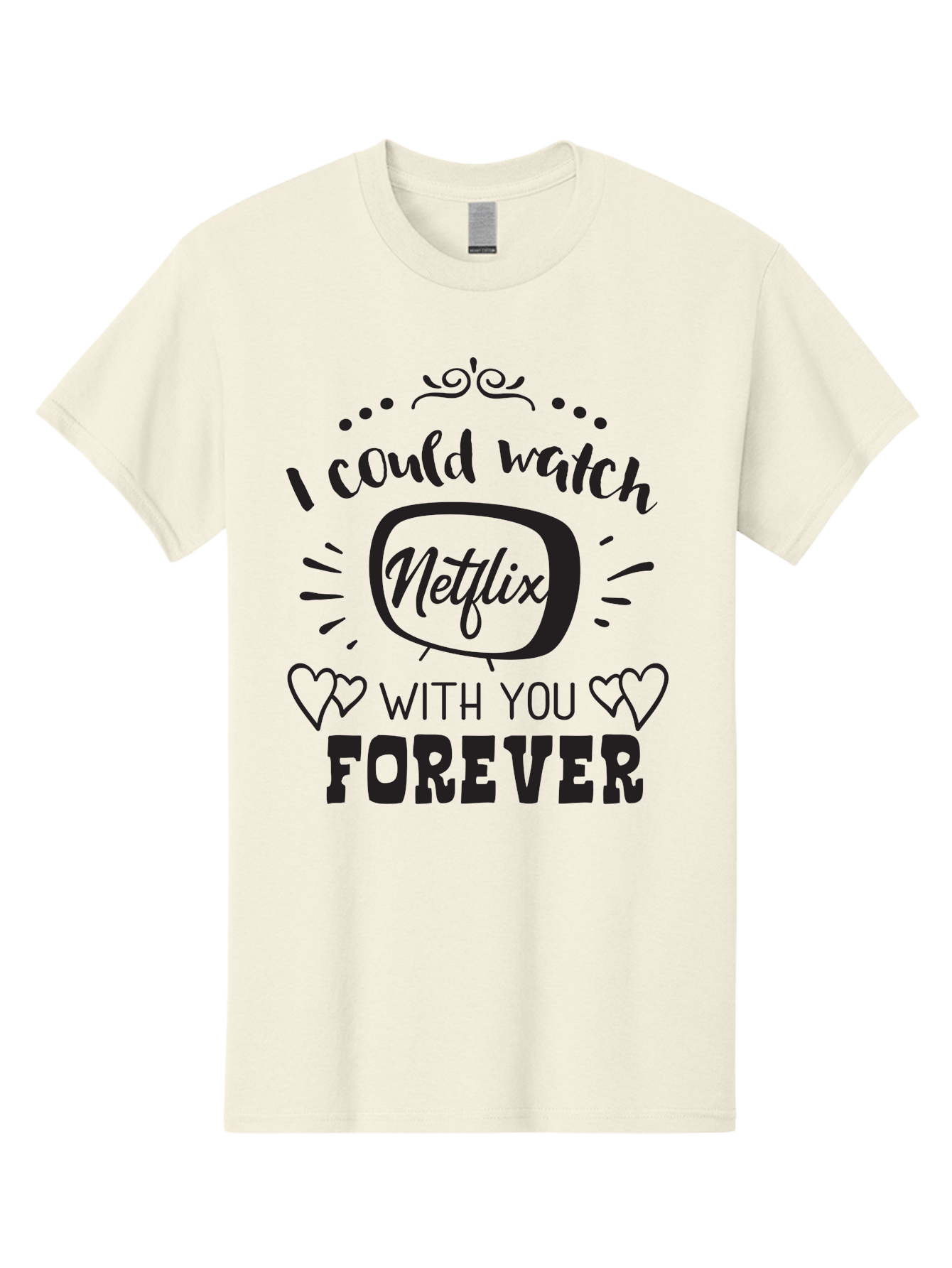 Netflix-Forever Men'S Graphic Tee, 100% Cotton, Comfortable Casual Summer Wear, Machine Washable, Netflix Quote, Watch Netflix With You Forever, Hearts, Romantic Phrase, Tv Show Lovers, Couple Goals, Streaming Service, Binging Together Aad052 23