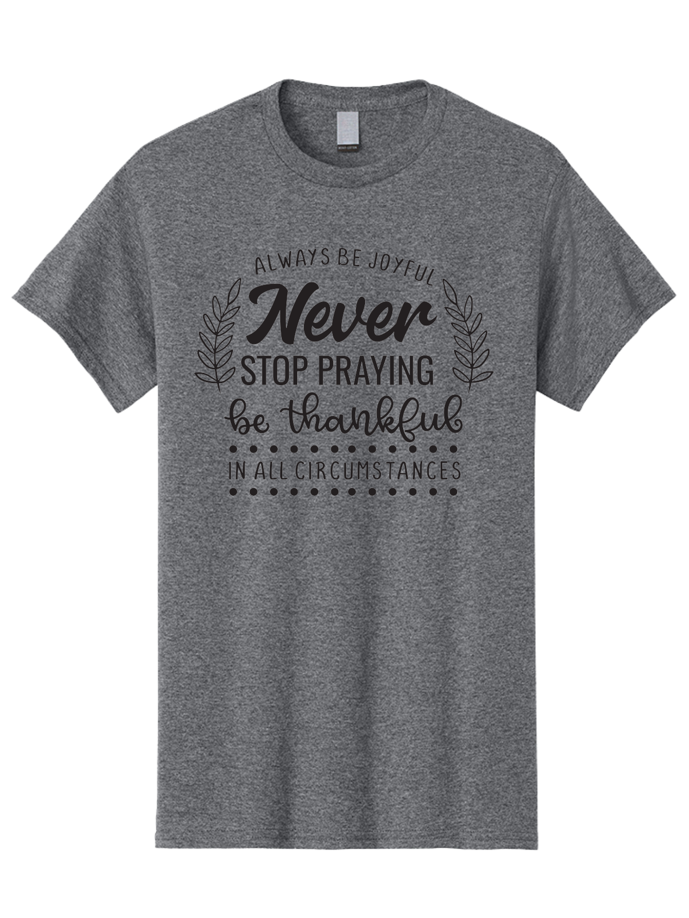 Never-Stop-Praying Men'S Graphic Tee, 100% Cotton, Comfortable Casual Summer Wear, Machine Washable, Inspirational Quote, Motivational Words, Be Thankful, Joyful Living, Positive Vibes, Never Stop Praying, Faith And Spirituality, Aad054 11