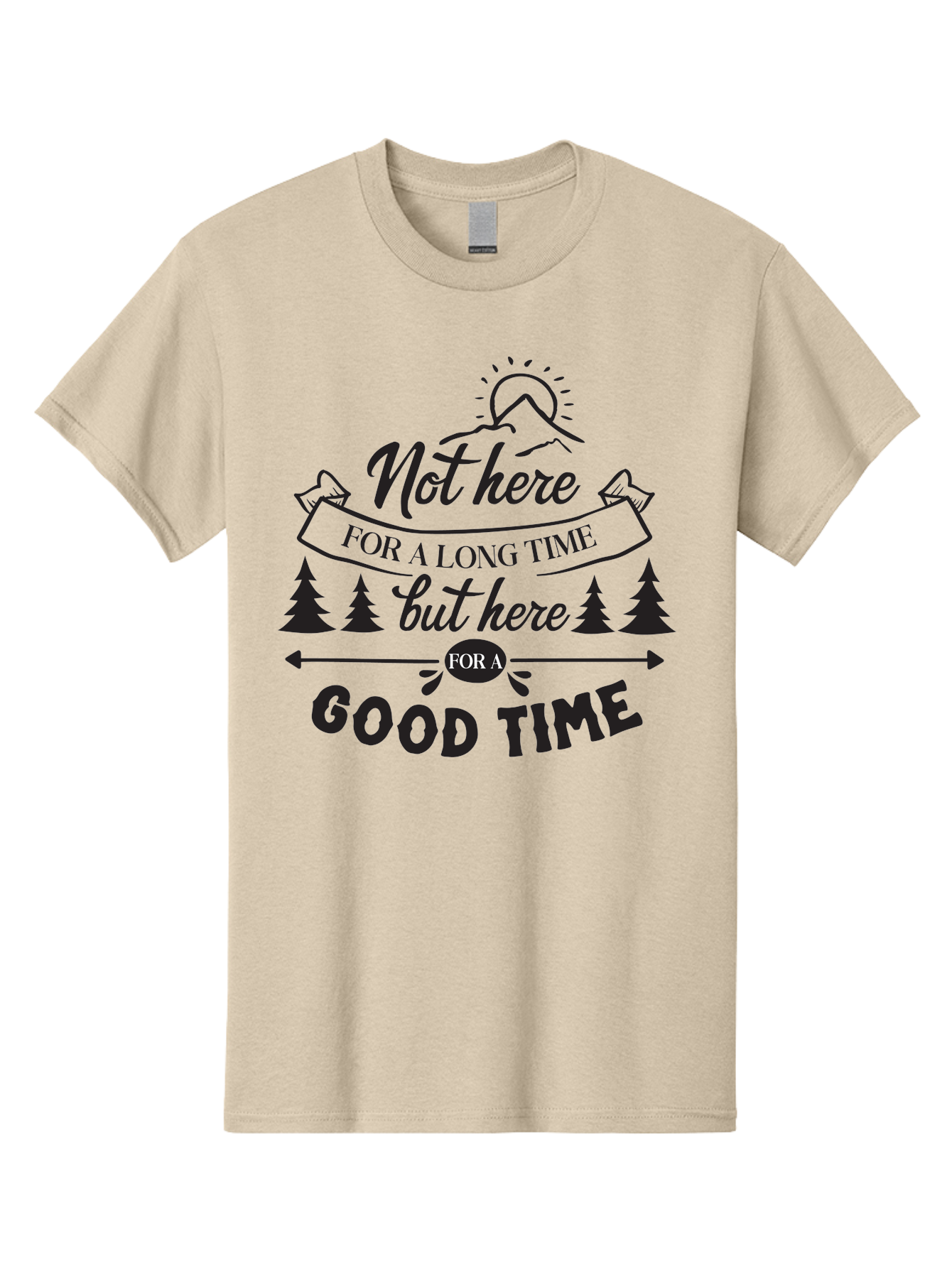 Not-Here-For-A-Long-Time-But-Here-For-A-Good-Time Men'S Graphic Tee, 100% Cotton, Comfortable Casual Summer Wear, Machine Washable, Motivational Quote, Inspirational Saying, Adventure Phrase, Good Times, Outdoor Fun, Hiking Quotes, Aad059 25